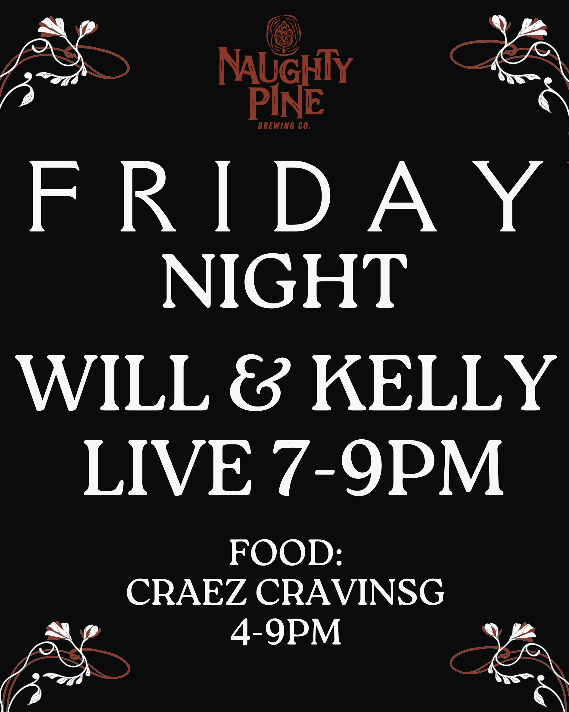Craez Cravings 4-9pm and Will and Kelly Live 7-9pm.