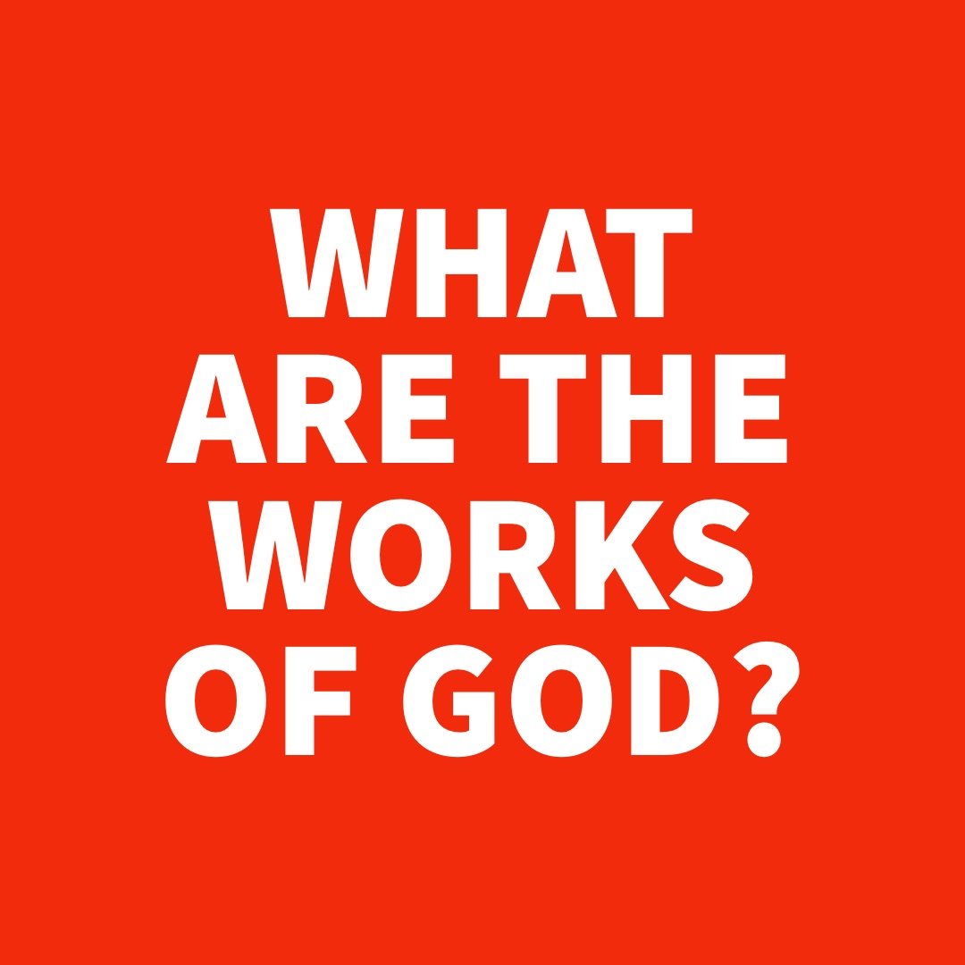 What are the Works of God.jpg