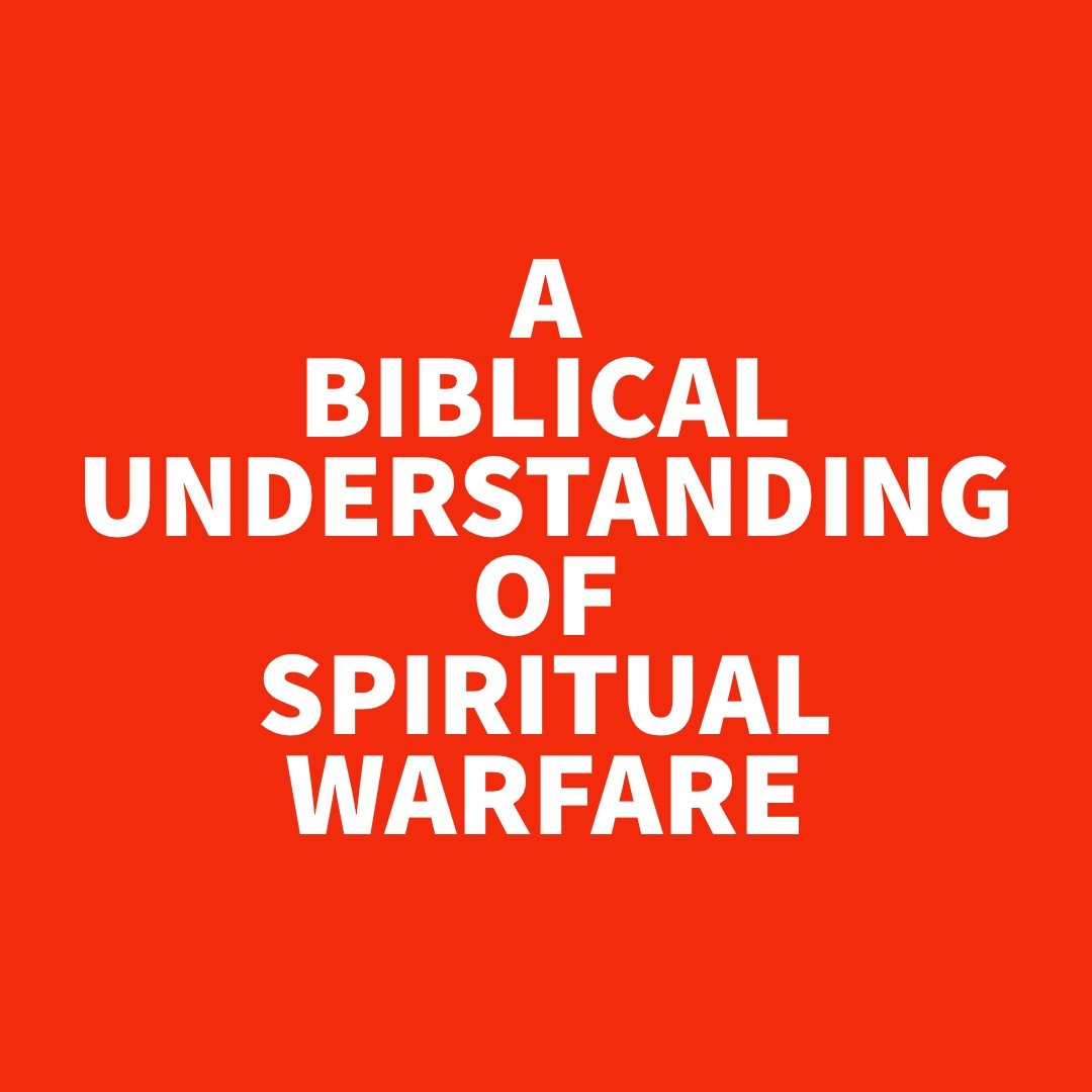 A Biblical Understanding of Spiritual Warfare.jpg