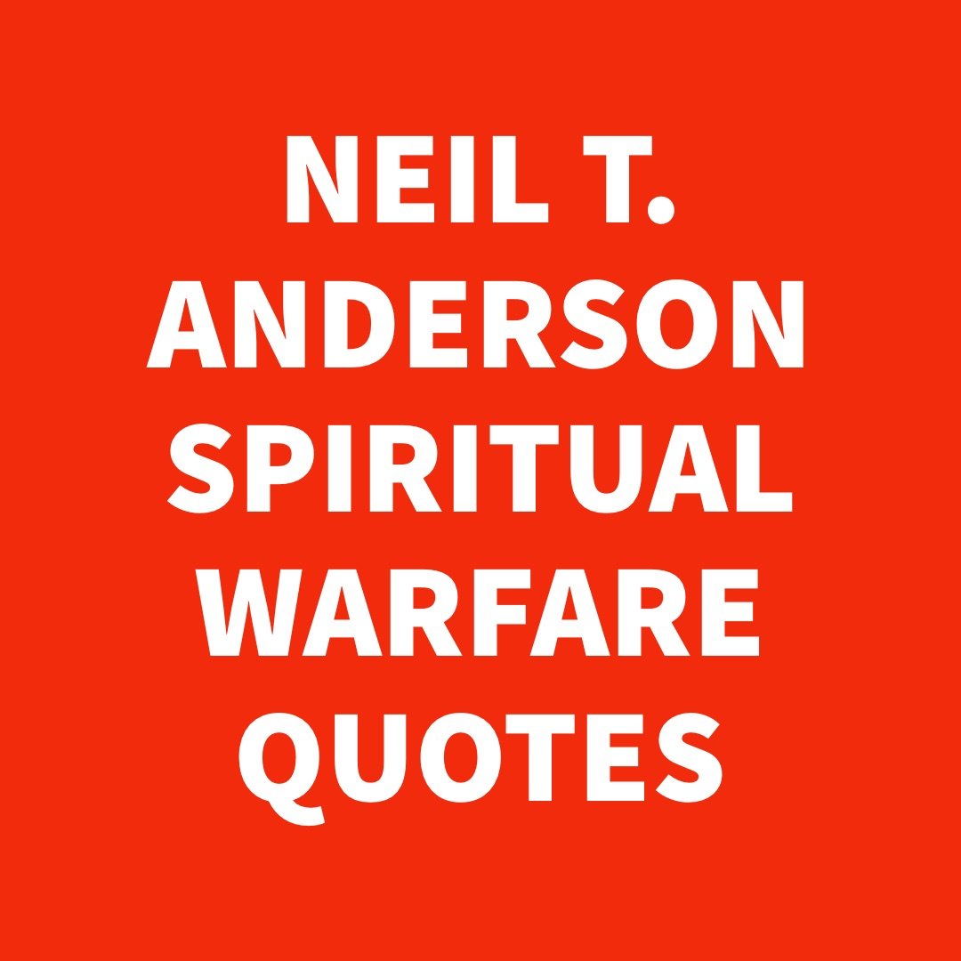 Neil T. Anderson Spiritual Warfare Quotes.jpg