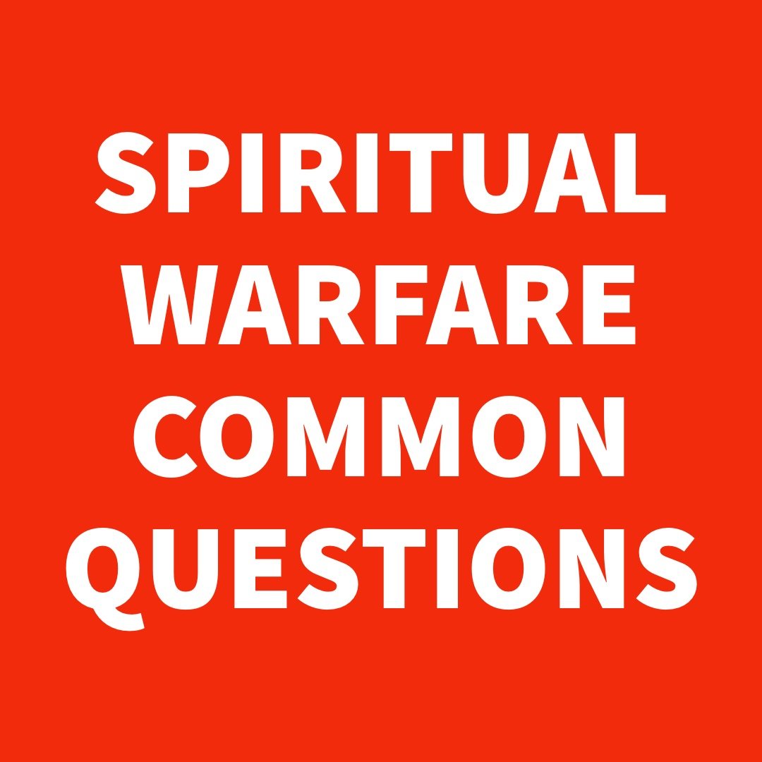 Spiritual Warfare Common Questions.jpg