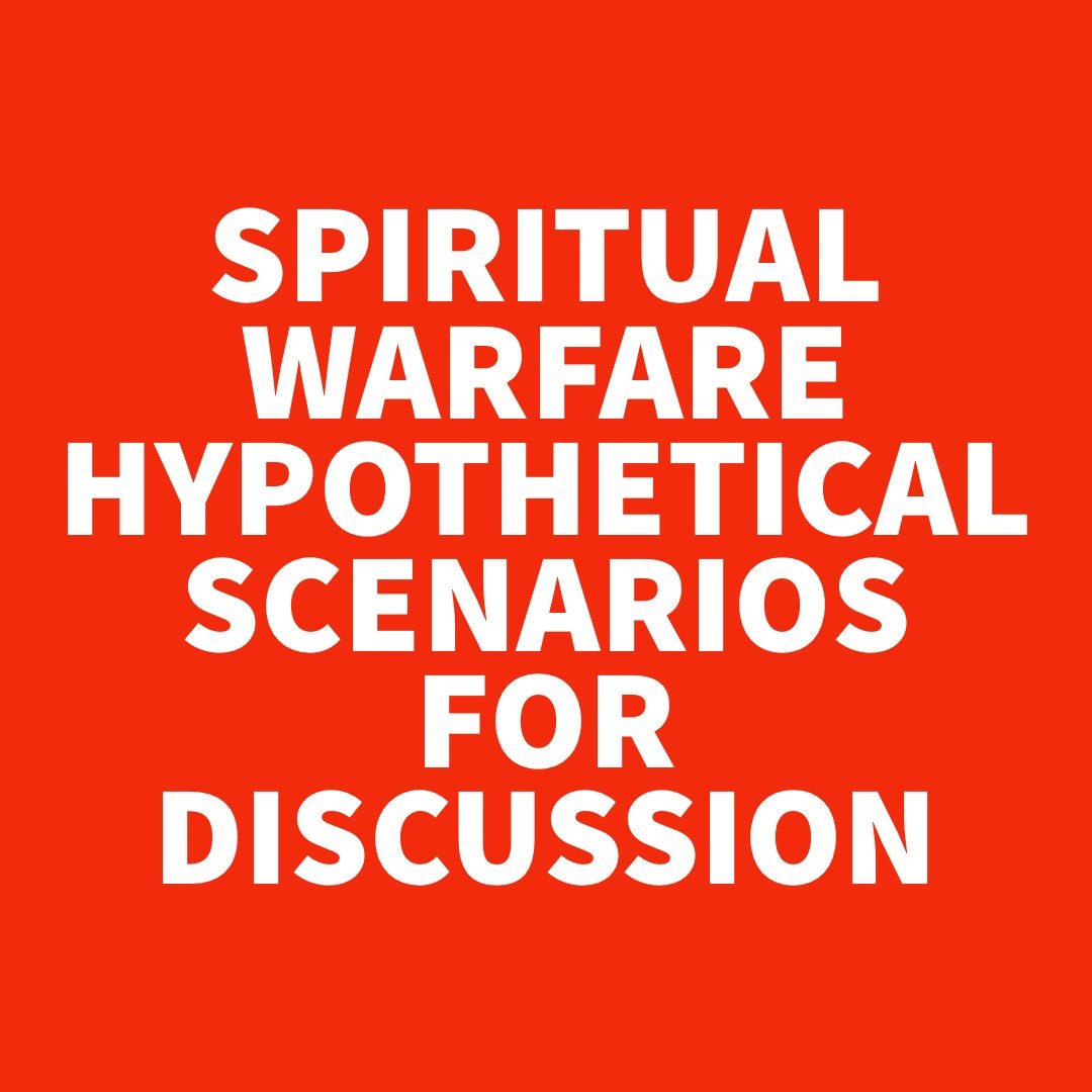 Spiritual Warfare Hypothetical Scenarios for Discussion.jpg