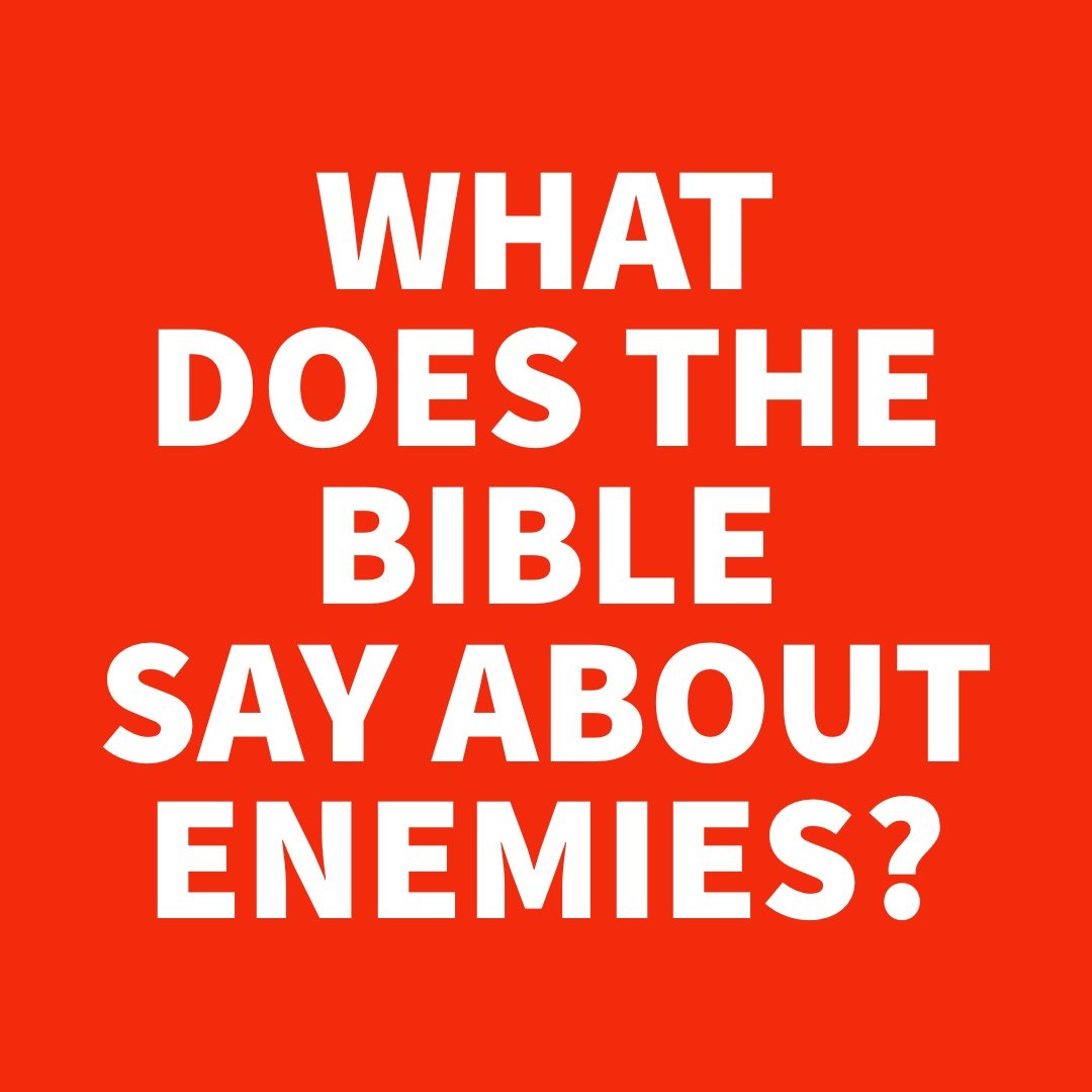 What Does the Bible Say About Enemies.jpg