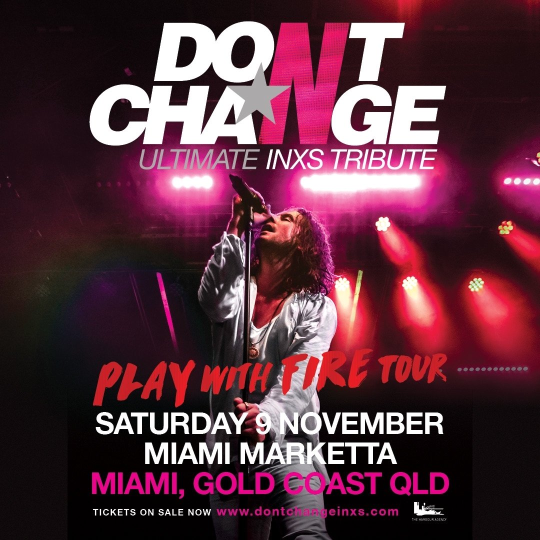 🎙️JUST ANNOUNCED - DON'T CHANGE | ULTIMATE INXS!🎙️

DON'T CHANGE - ULTIMATE INXS are excited to bring their PLAY WITH FIRE TOUR to the Gold Coast at Miami Marketta  on Saturday 09 November. 

@dontchangeinxs performs all the biggest dance floor gem