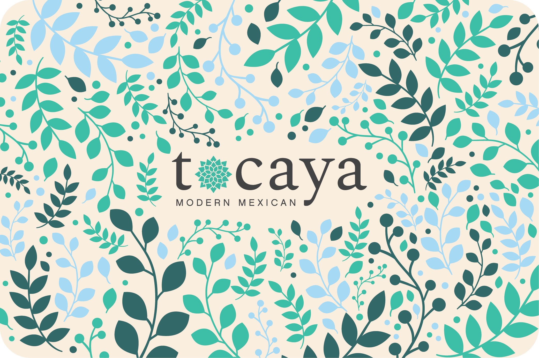 Logo with the text "tacaya" and small tagline "Modern Mexican", surrounded by a pattern of teal, light blue, and black leaves and small berries on a beige background.