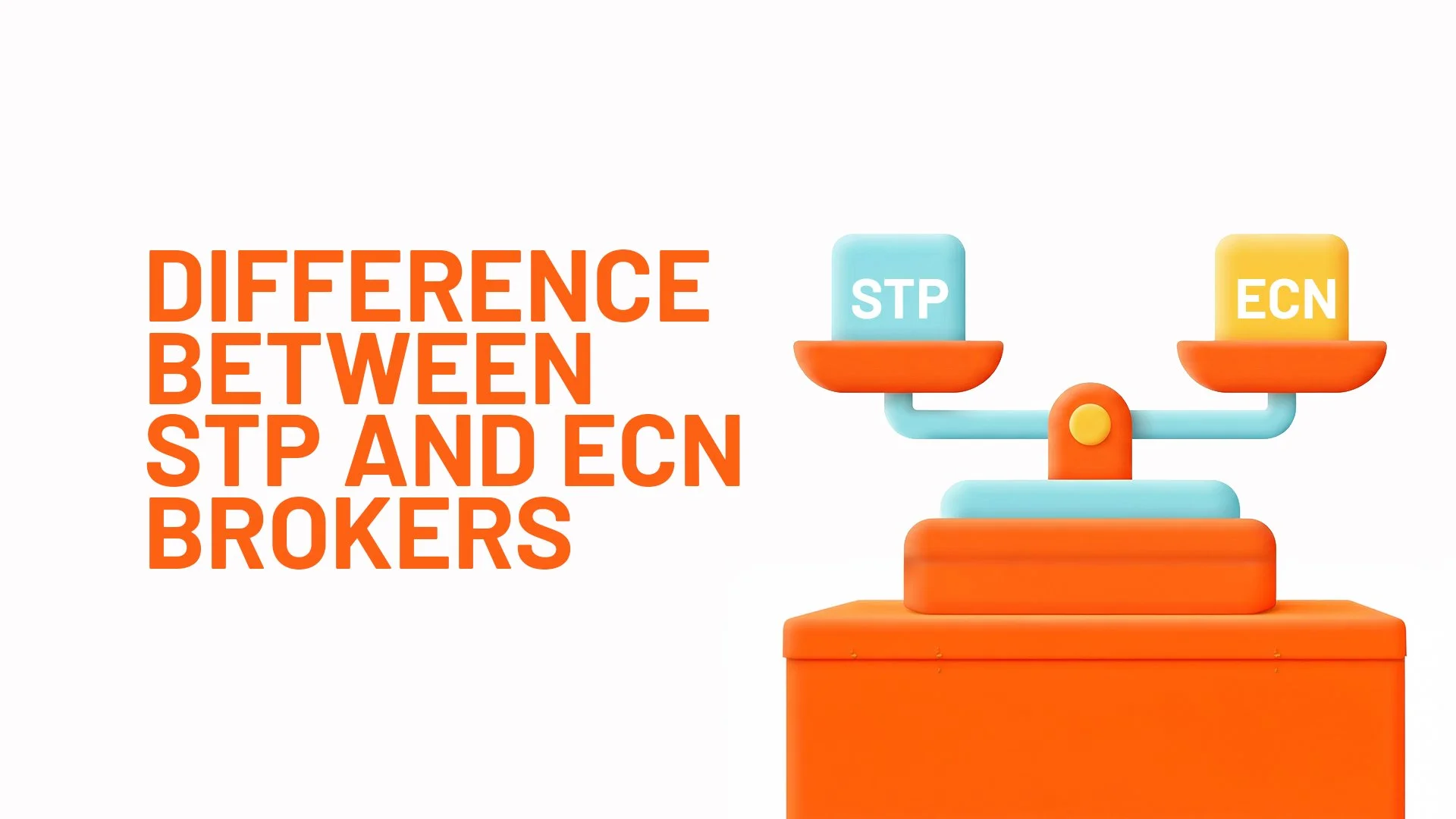 Which Broker Model is Right for You? STP vs. ECN vs. Market Maker