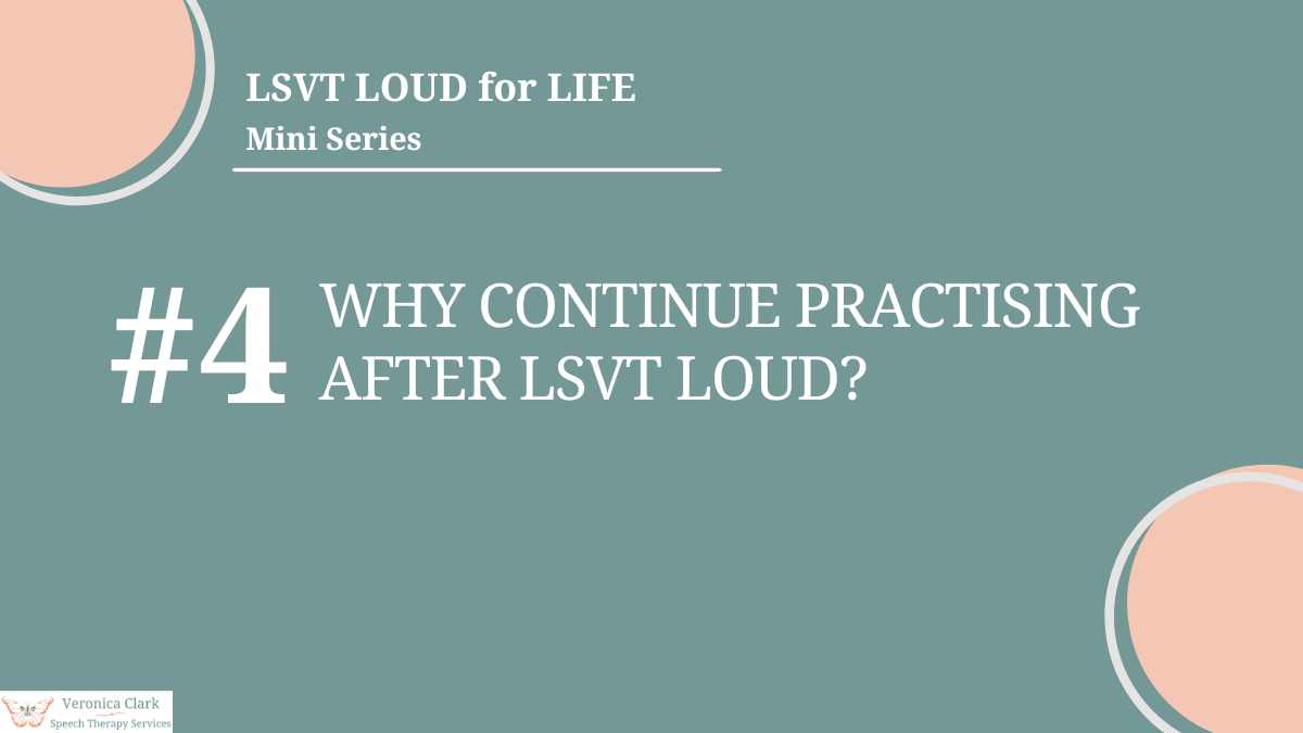 LSVT LOUD for LIFE Mini Series #4 - Why Continue Practising After LSVT LOUD?