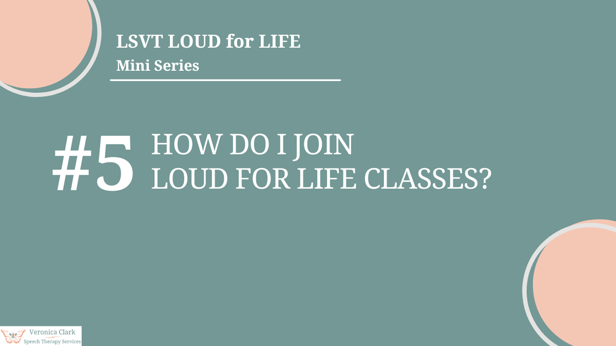 LSVT LOUD for LIFE Mini Series #5 - How Do I Join LOUD for LIFE Classes?