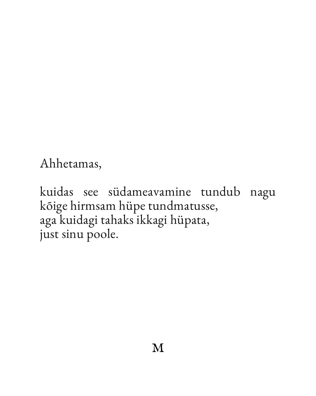 Oh neid ahhetusi, seda tunnet ja mida sa minuga teed. 

*k&otilde;ik on minu enda kirjutatud ja looming.