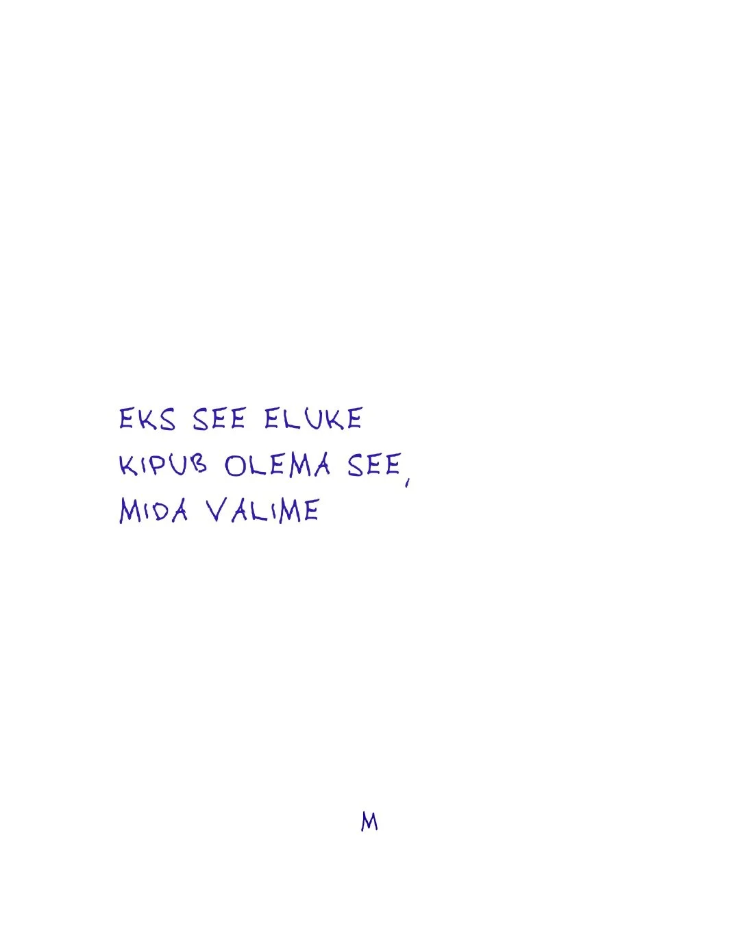 Elus on nii palju muud, kui panna tunde instasse

Teie M 💙

*k&otilde;ik esitatud kirjutised on minu enda kirjutatud ja enda k&auml;ekirjaga.