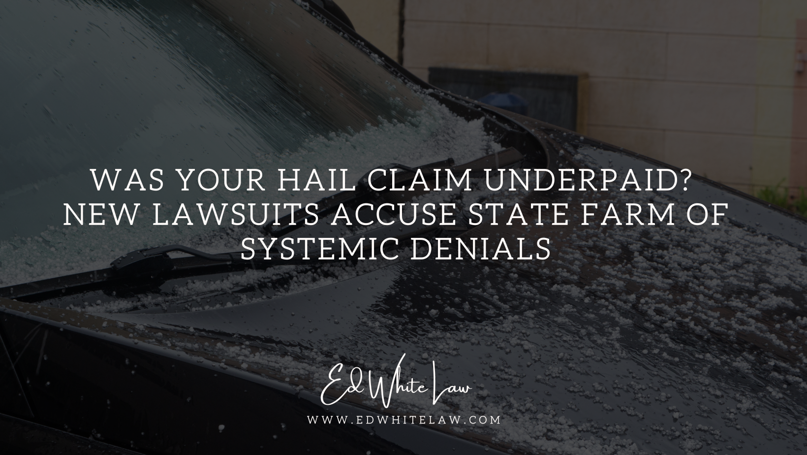 Was Your Hail Claim Underpaid? New Lawsuits Accuse State Farm of Systemic Denials
