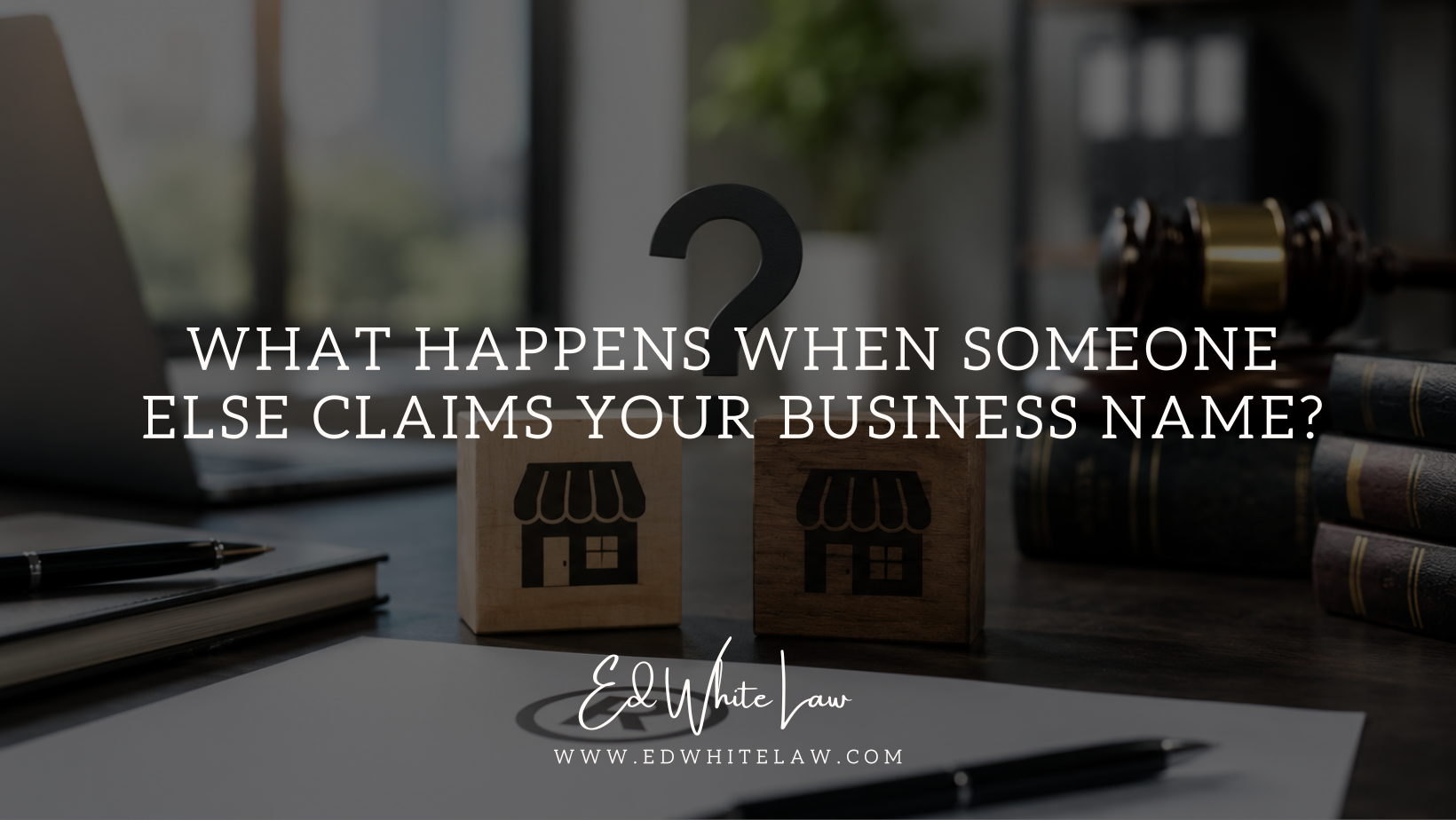 What Happens When Someone Else Claims Your Business Name?