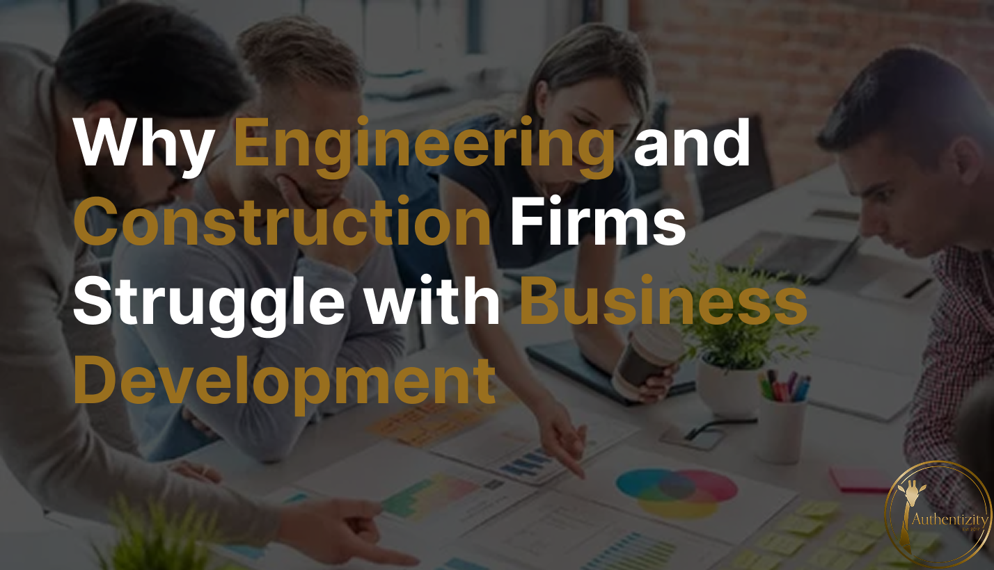Why Engineering and Construction Firms Struggle with Business Development (Even When They Do Great Technical Work)