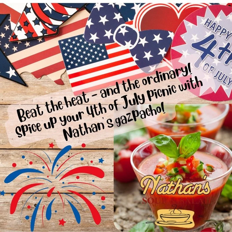 Want to elevate your picnic game? Pick up Nathan's refreshing gazpacho TODAY! Just a heads up - we'll be closed Thursday and Friday, July 3rd and 4th to celebrate Independence day. Have a fun, safe, and delicious holiday!