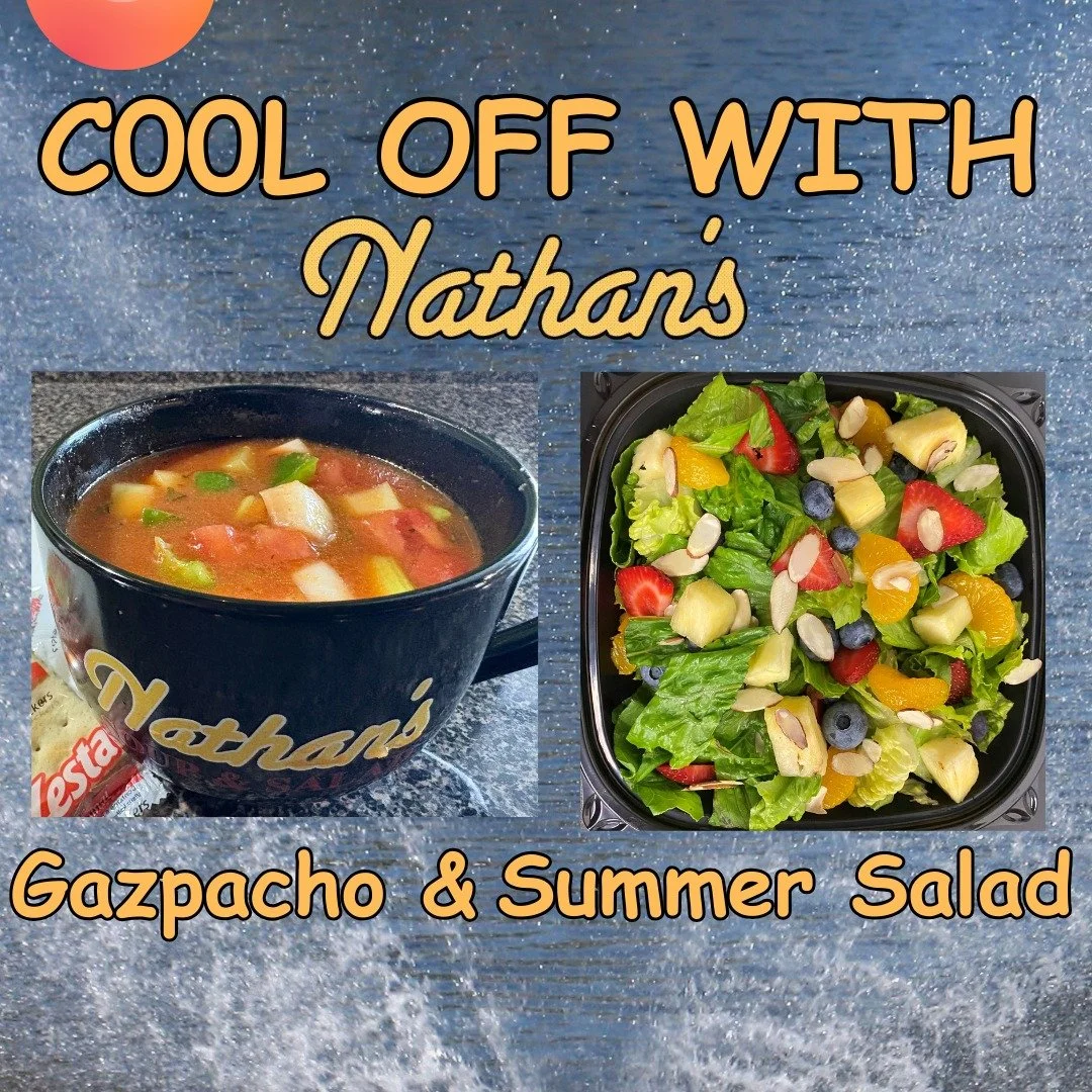 Beat the heat and bring home Nathan's chilled gazpacho and summer salad for dinner!