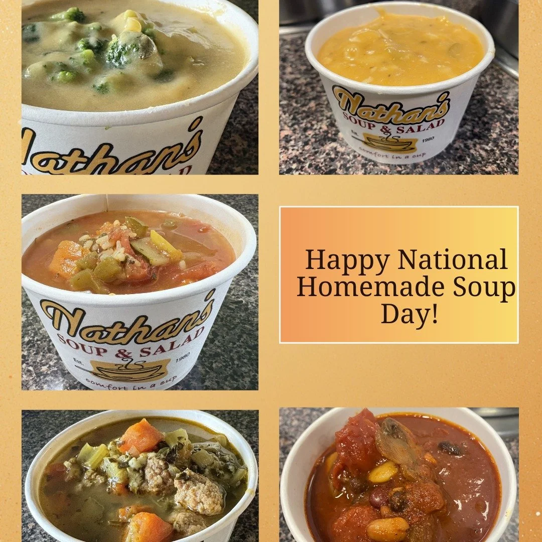 It's National Homemade Soup Day! Nathan's own in-house soups are ready to go! Warm, flavorful, and perfect on a cold day!