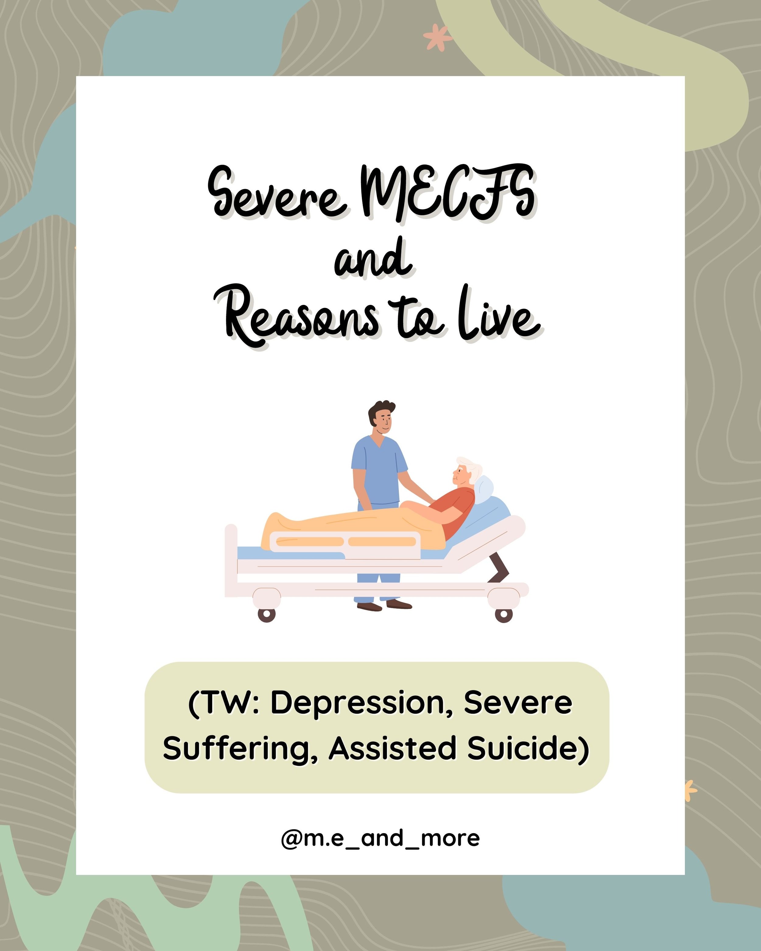 Severe MECFS  and  Reasons to Live.jpg