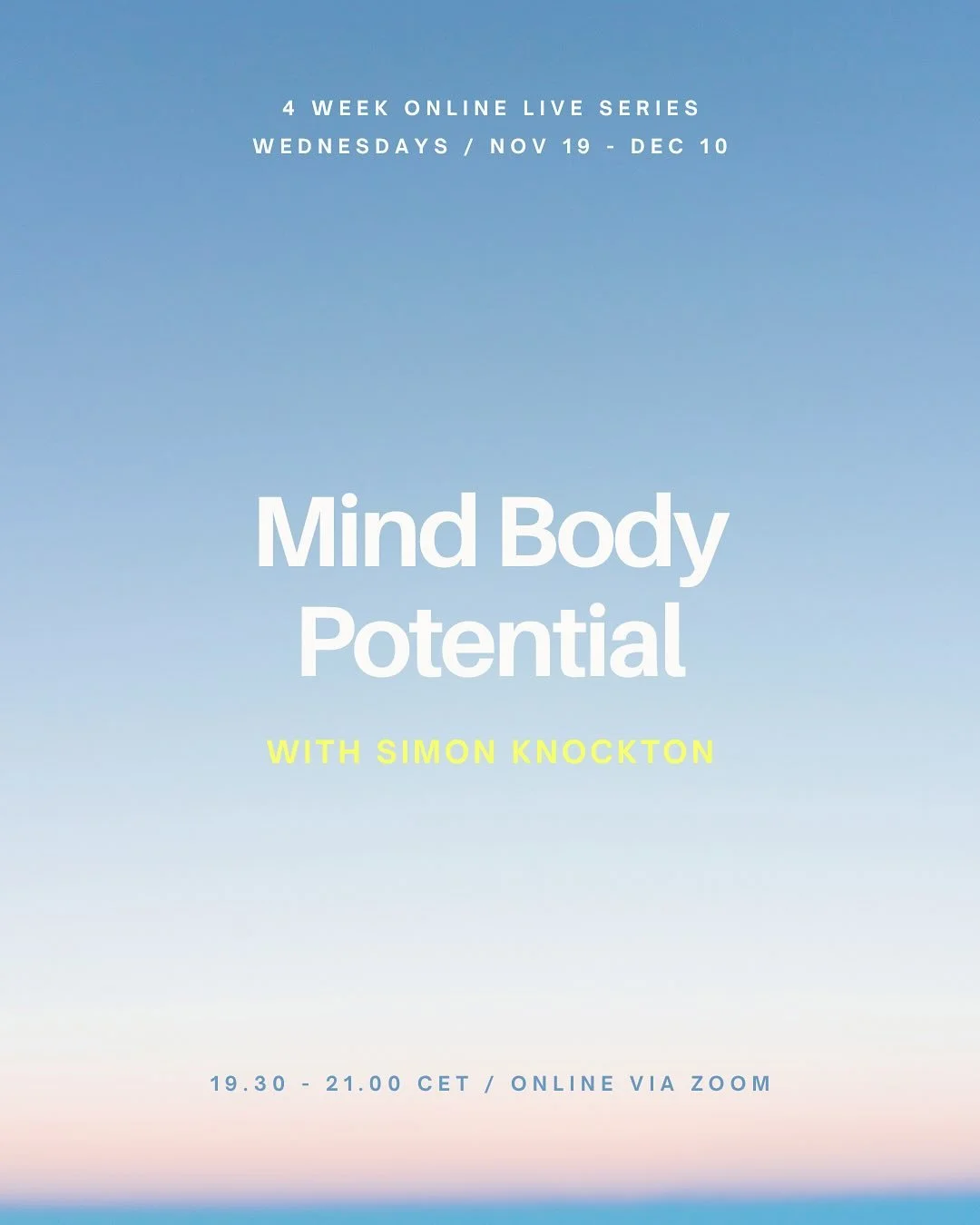 Mind Body Potential Online Series with @simonknockton 🧘🏻🧘🏽&zwj;♂️

Starting tomorrow, Wednesday, November 19th, Simon will be guiding a live 4-part online journey exploring the Mind-Body connection as a pathway to calm, clarity and creativity.

E
