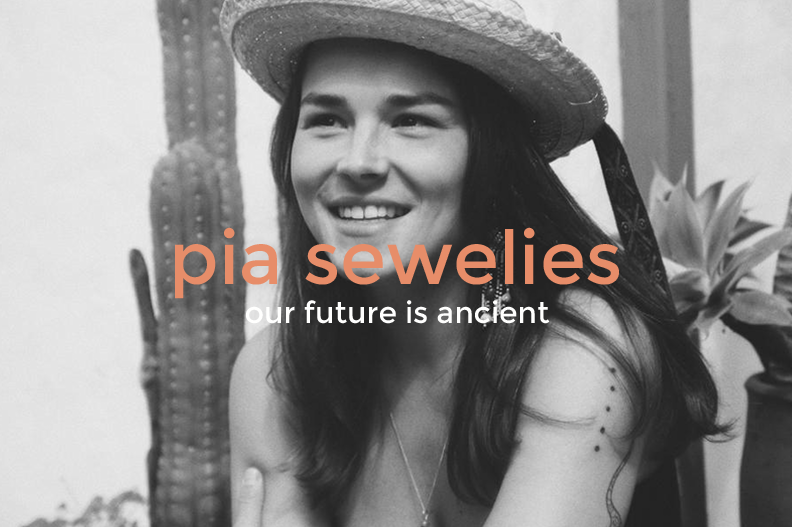 Black and white photo of a smiling woman wearing a straw hat, with plants and cacti in the background, overlaid with the text 'pia sewellies' and 'our future is ancient.'