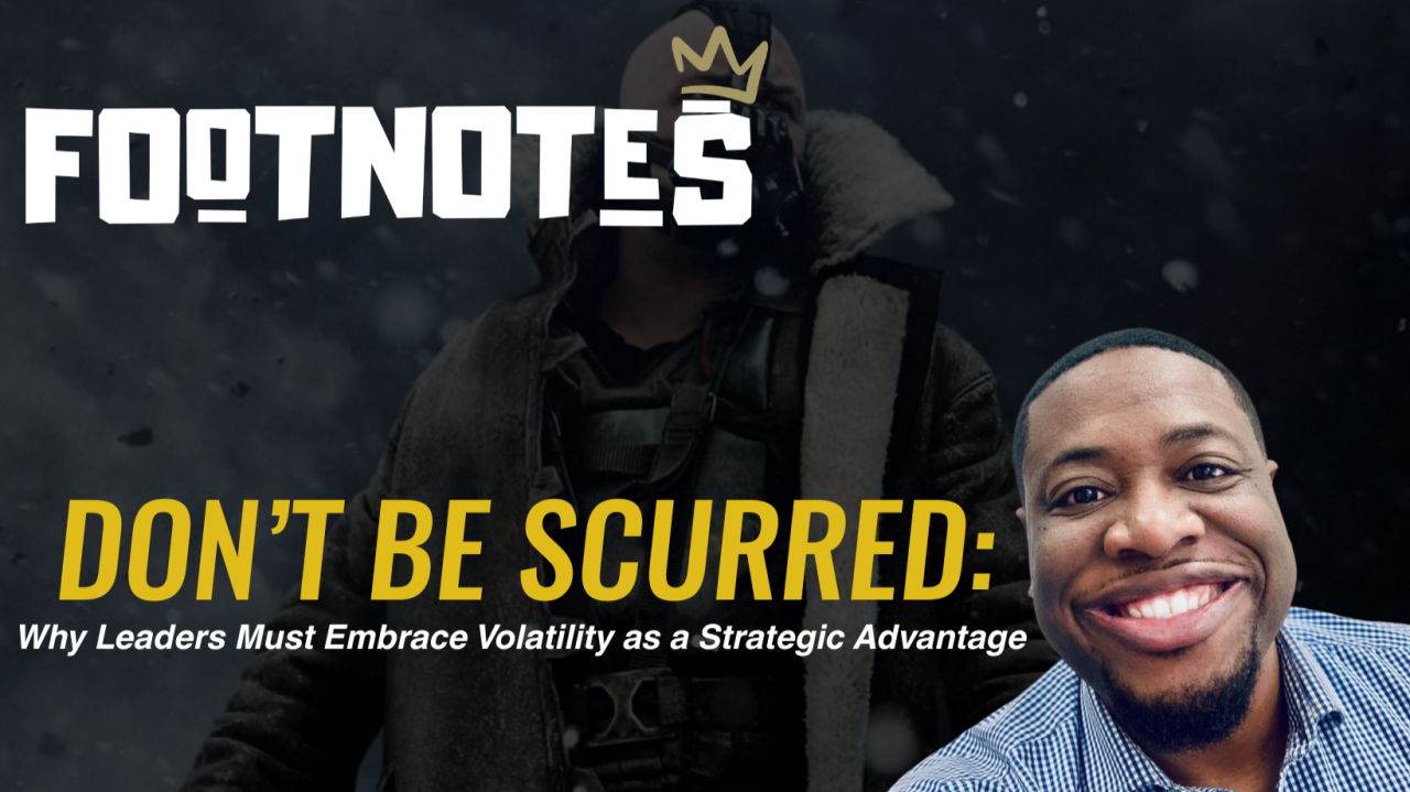 Don’t Be Scurred: Why Leaders Must Embrace Volatility as a Strategic Advantage