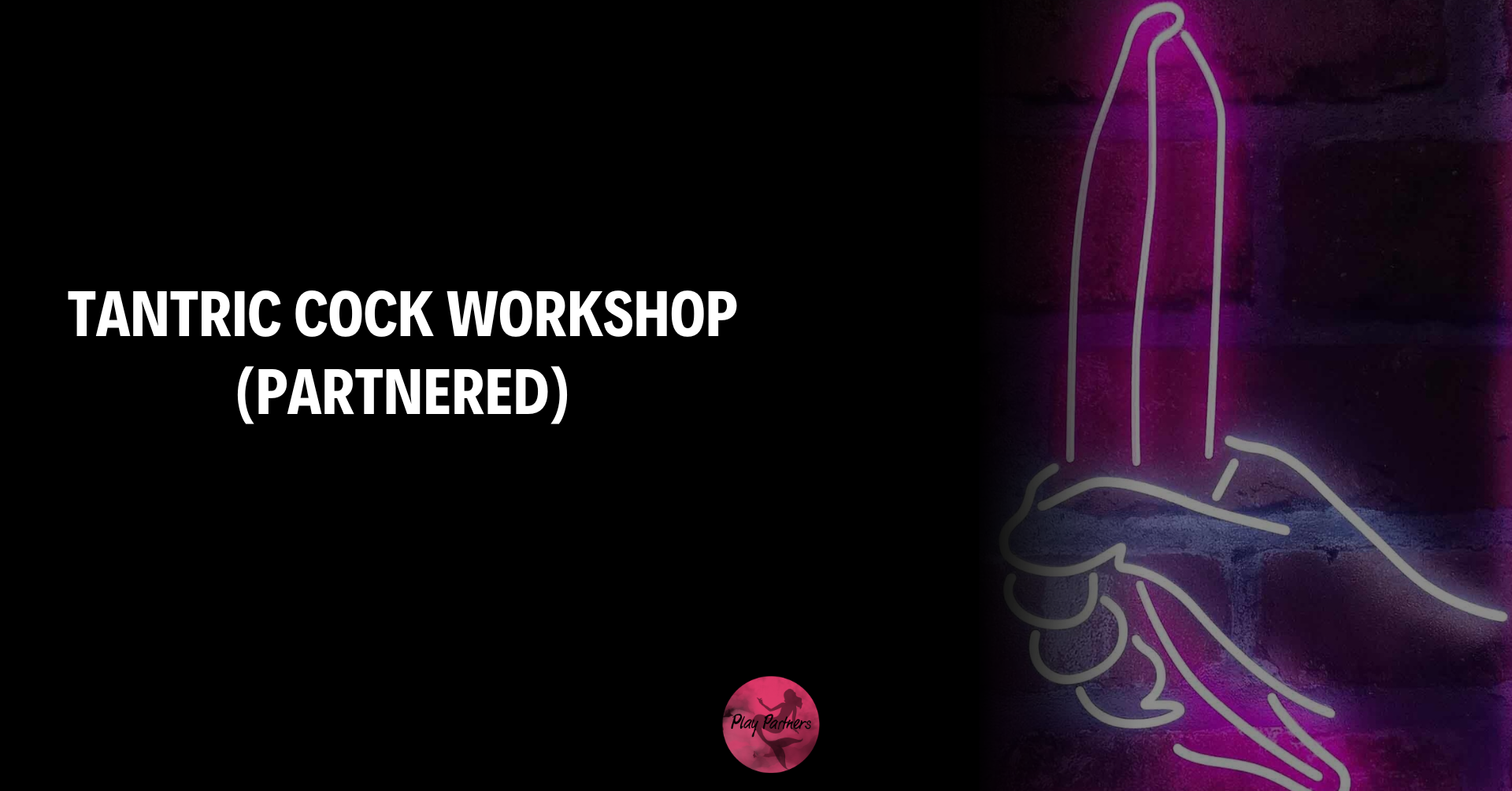 Tantric Cock Workshop (partnered) 