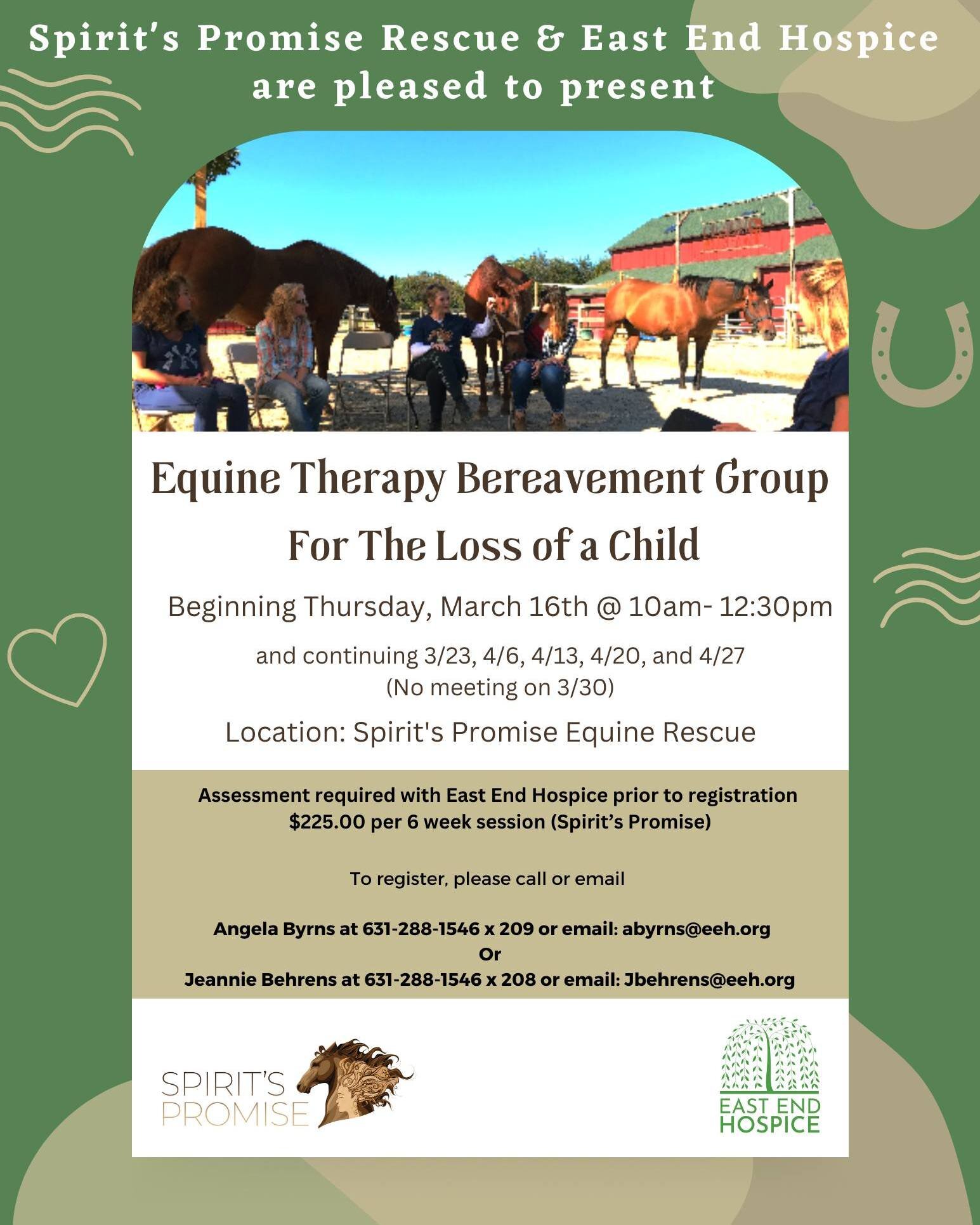 For more information and a pre-assessment (required), please call East End Hospice at 631-288-1546 and speak with Angela (ext. 209) or Jeannie (ext. 208). Registration and payment to Spirit's Promise must be completed before the first session.