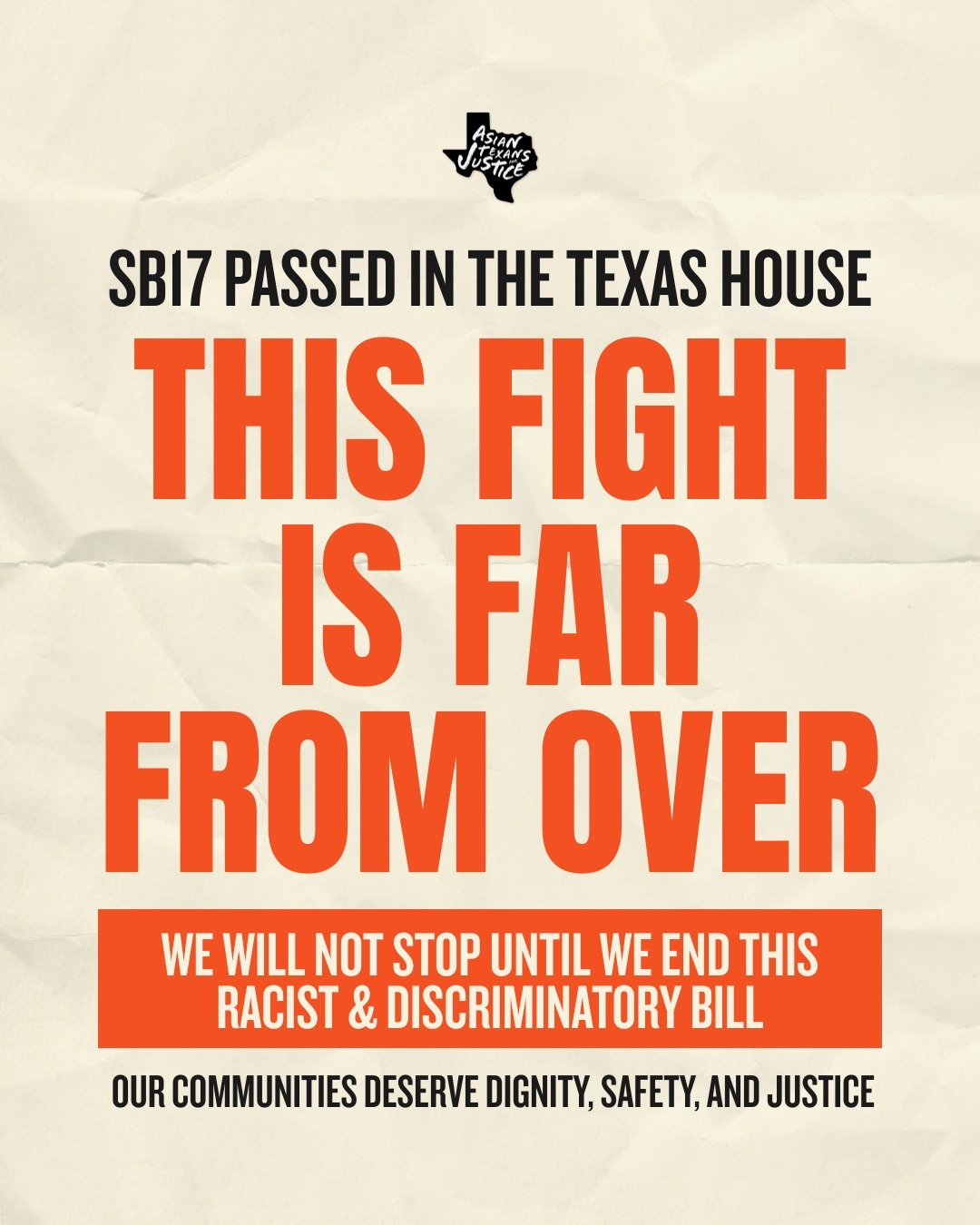 🚨 SB17 has passed in the Texas House &mdash; but this fight is far from over.

We will not stop until we end this racist and discriminatory bill. Our communities deserve dignity, safety, and justice &mdash; and we won&rsquo;t back down.

Stay tuned 