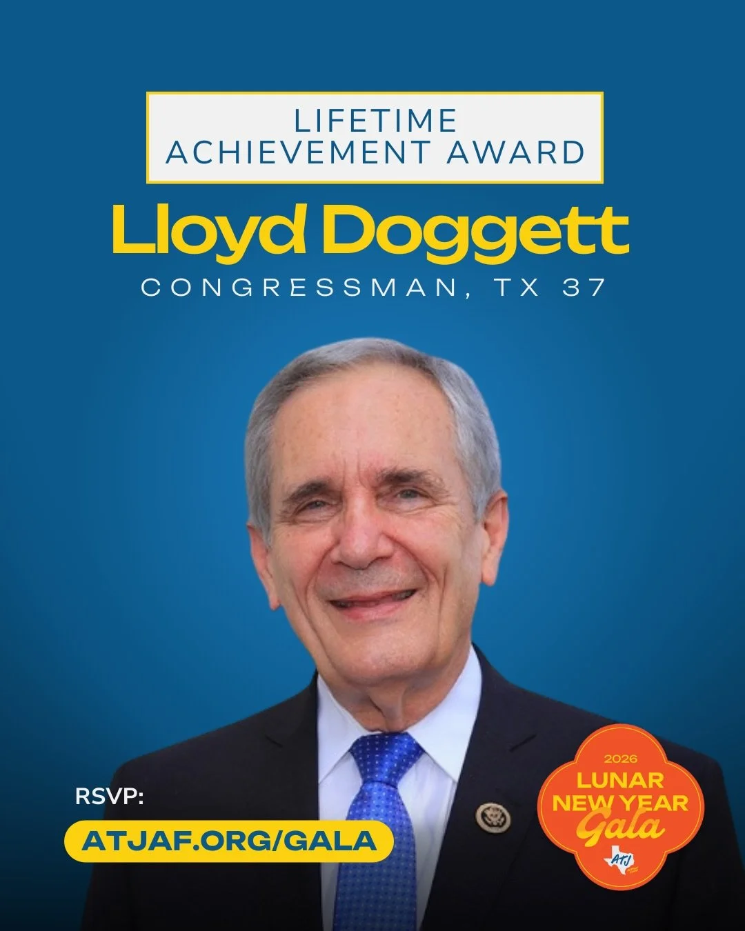 We are proud to announce that Congressman Lloyd Doggett will be honored with the Lifetime Achievement Award at our Inaugural ATJ Action Fund Lunar New Year Gala this February in Houston. ✨

For decades, Congressman Doggett has been a tireless champio