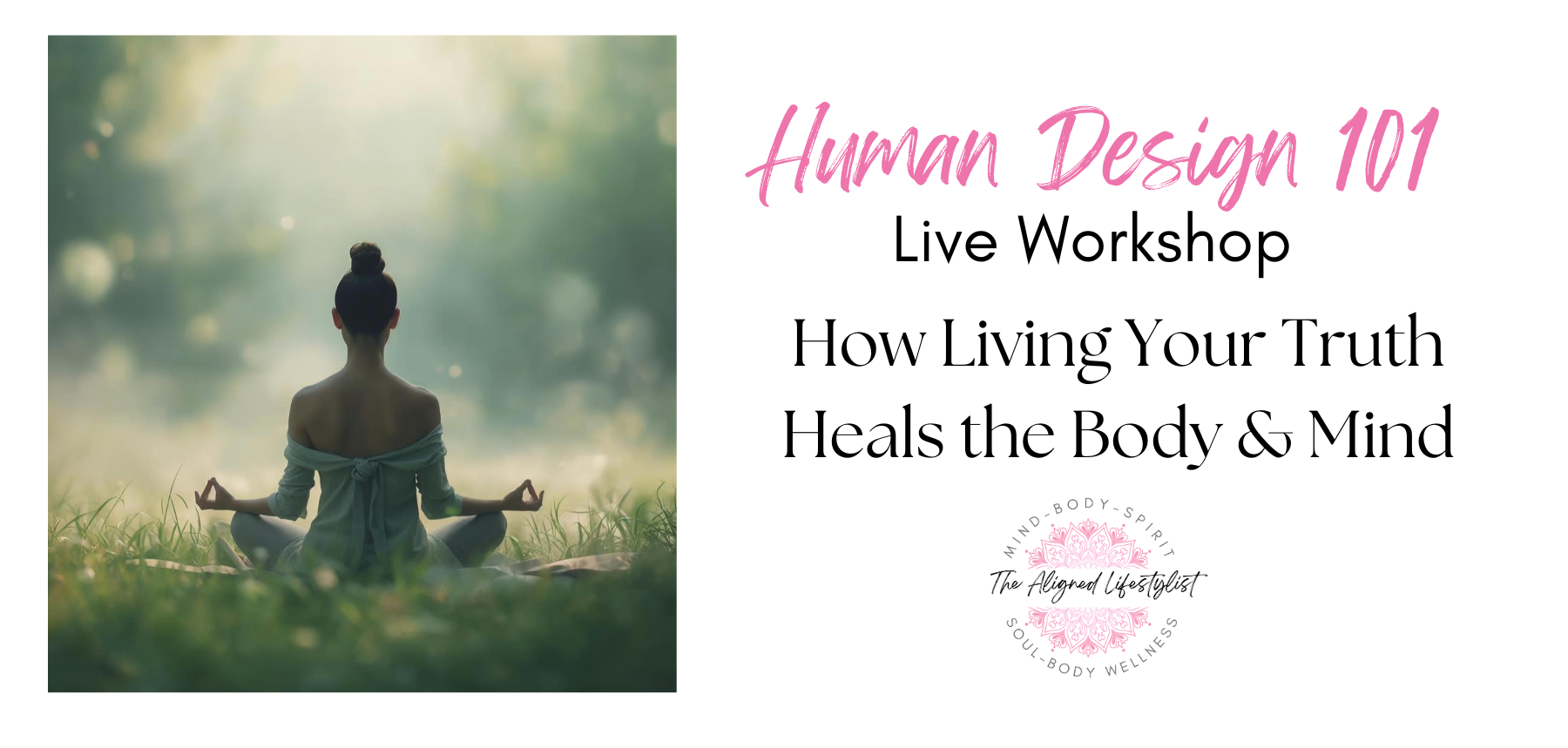 "Human Design 101: How Living Your Truth Heals the Body and Mind" - A Live Human Design Beginners Workshop