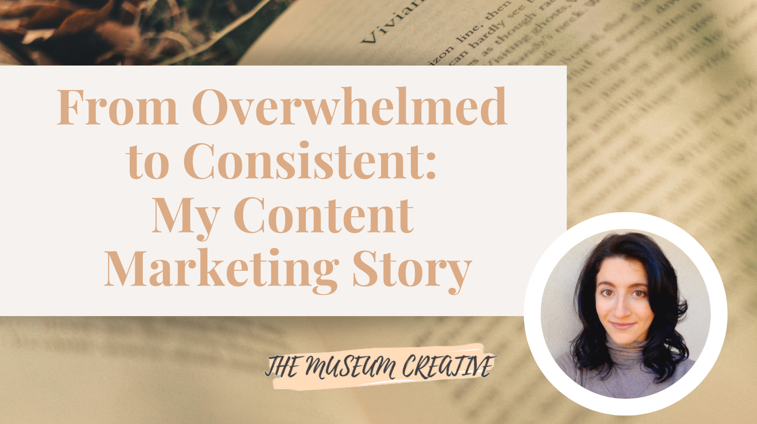 From Overwhelmed to Consistent: My Content Marketing Story