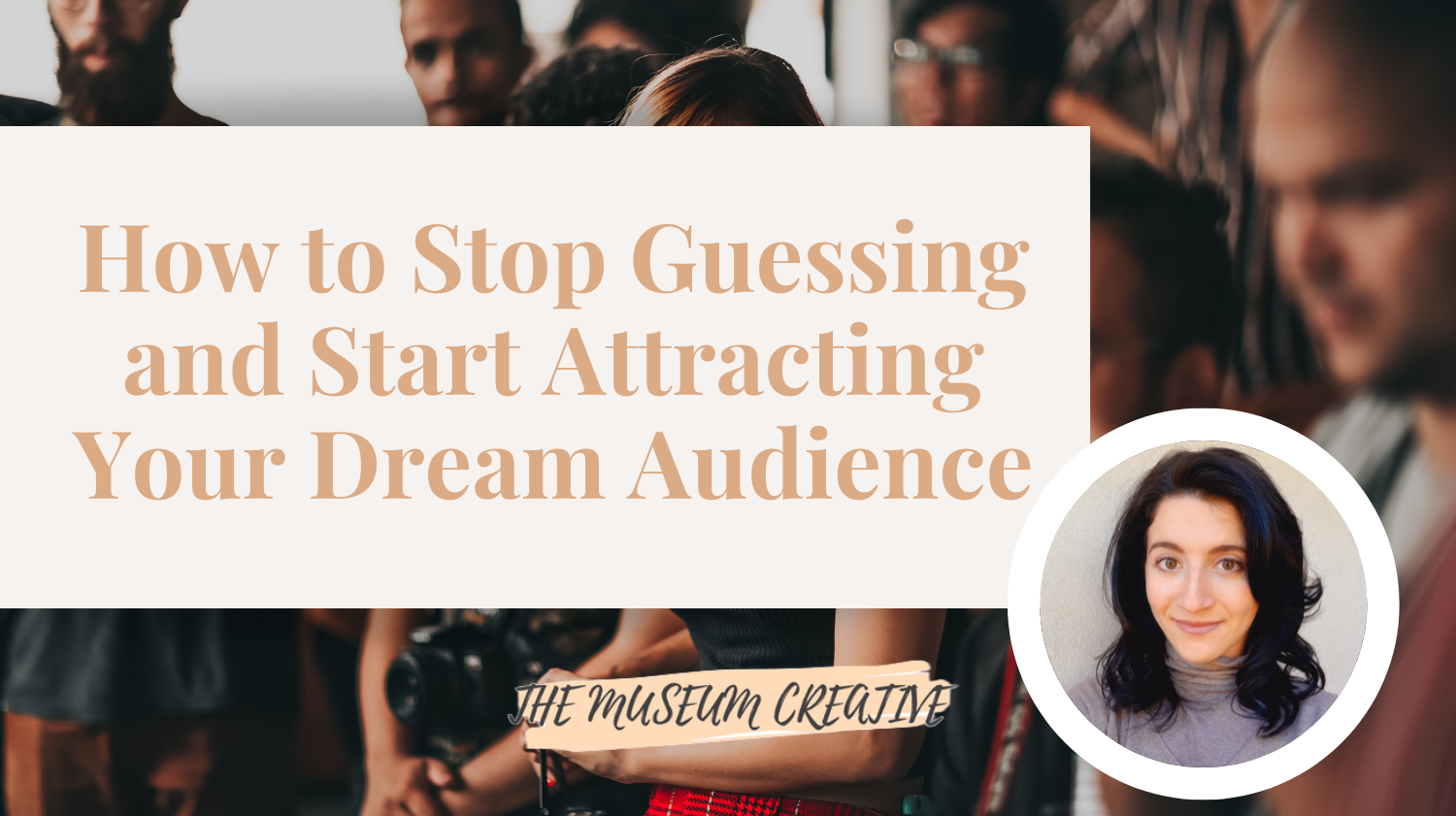 How to Stop Guessing and Start Attracting Your Dream Audience