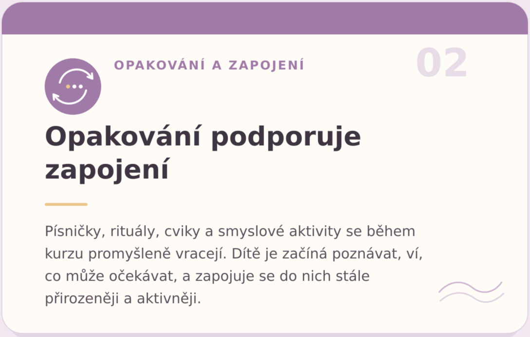 Opakování podporuje zapojení. Známé písničky, rituály a cviky pomáhají dítěti zapojovat se přirozeněji a aktivněji.