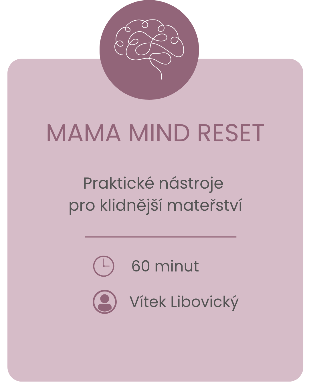 MIND RESET – 60minutový workshop s Vítkem zaměřený na praktické nástroje pro klidnější mateřství.