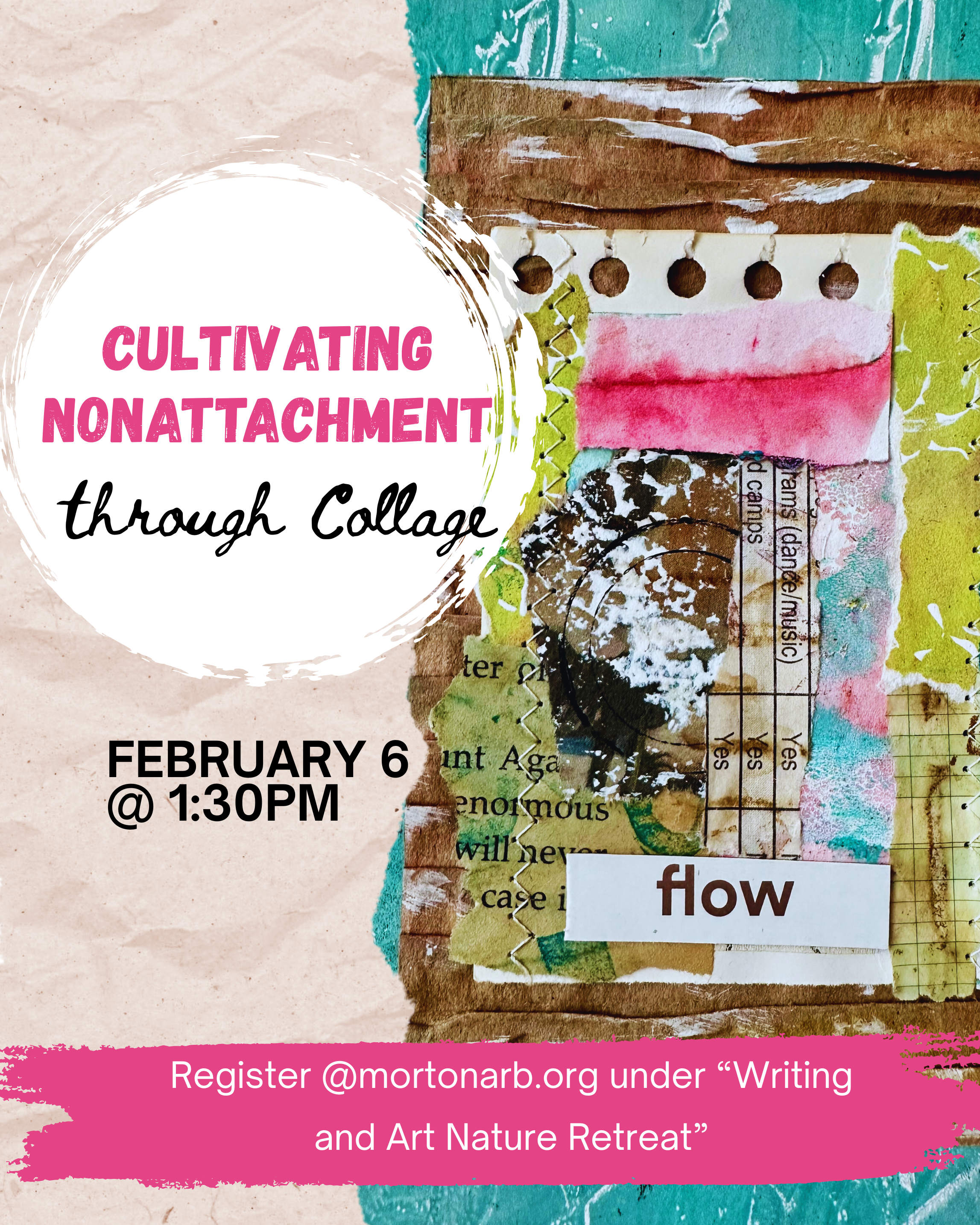 A piece of collage art with the words, "Cultivating Nonattachment Through Collage," announces an upcoming workshop at The Morton Arboretum.
