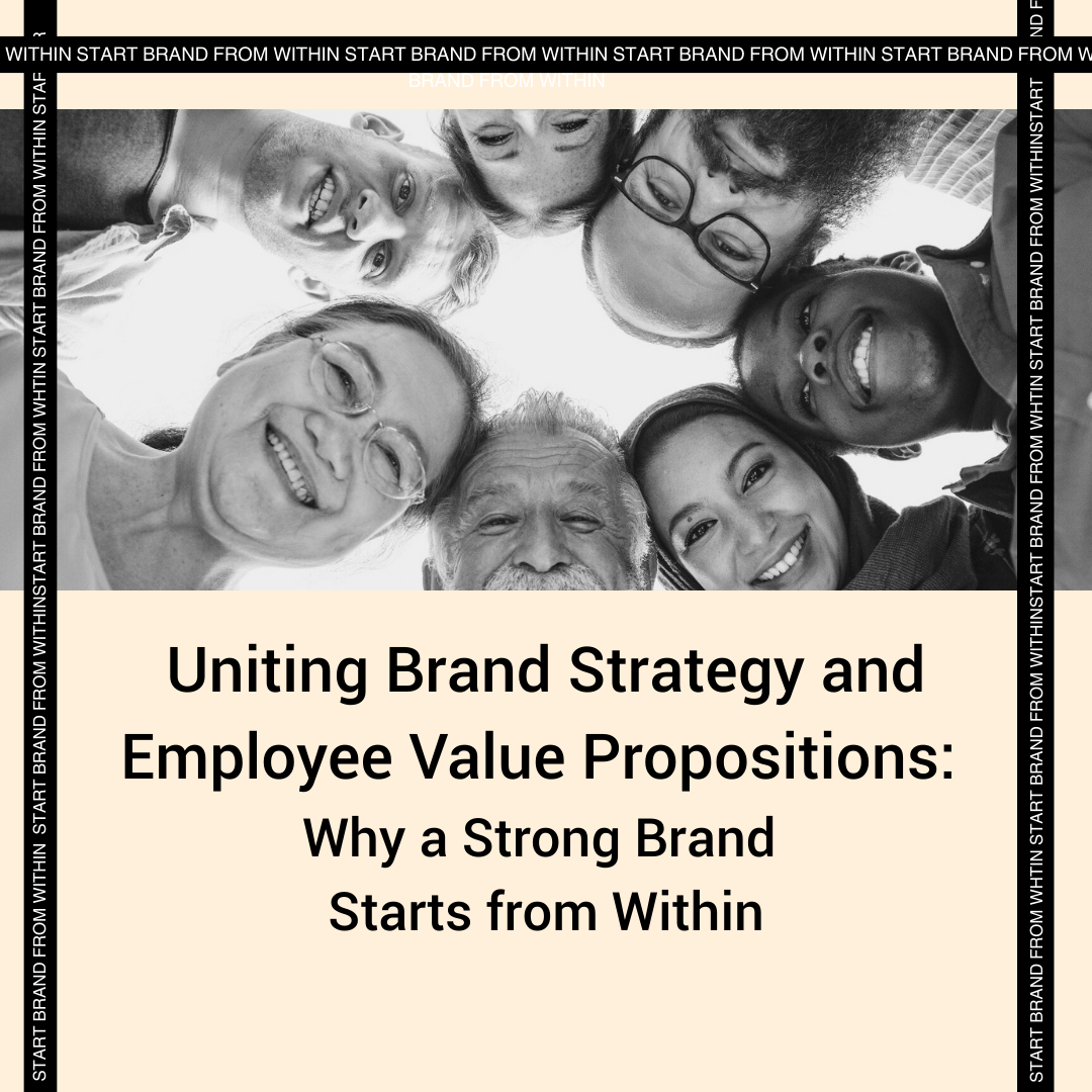 Uniting Brand Strategy and Employee Value Propositions