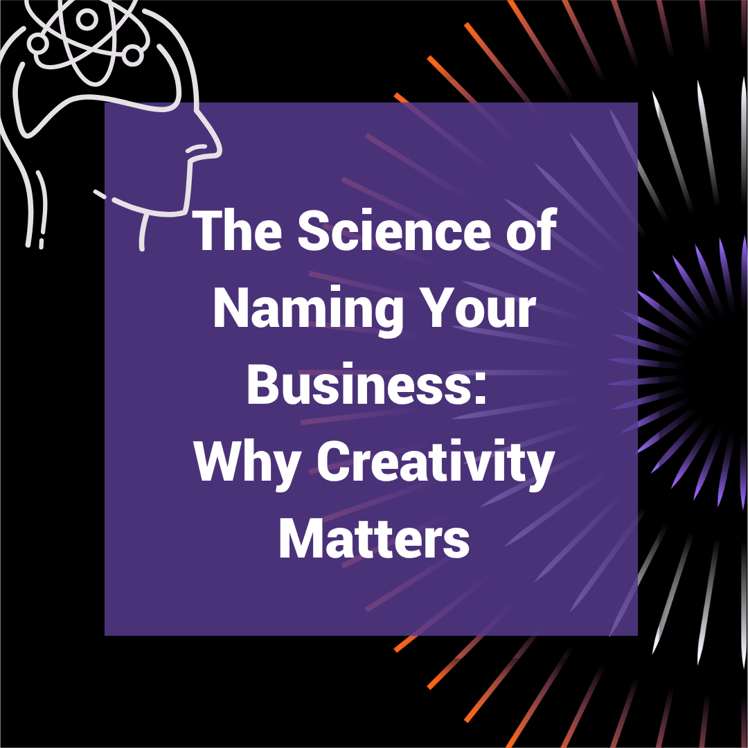The Science of Naming Your Business: Why Creativity Matters
