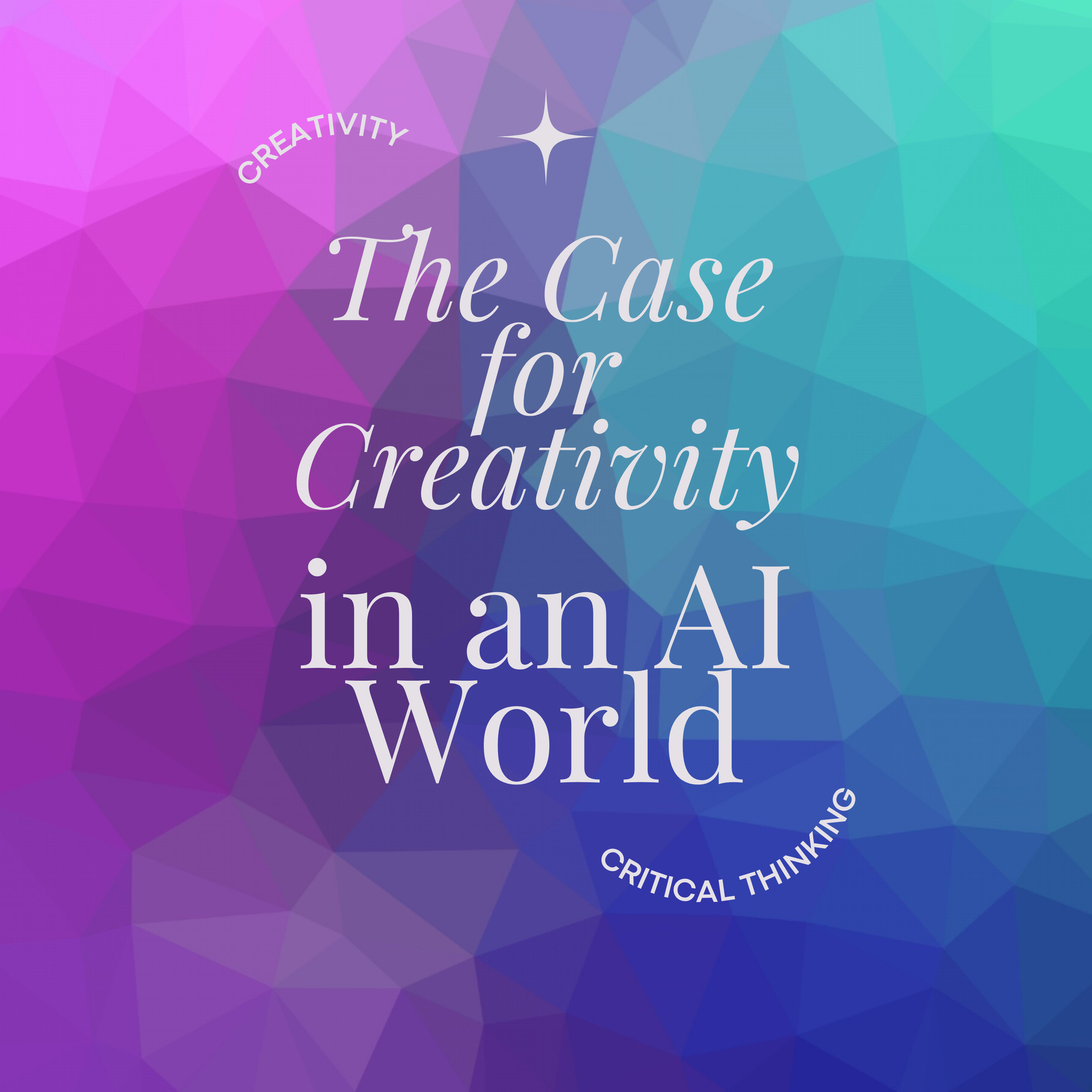 The Case for Creativity in an AI World