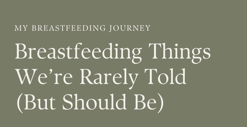 Breastfeeding Things We’re Rarely Told (But Should Be)