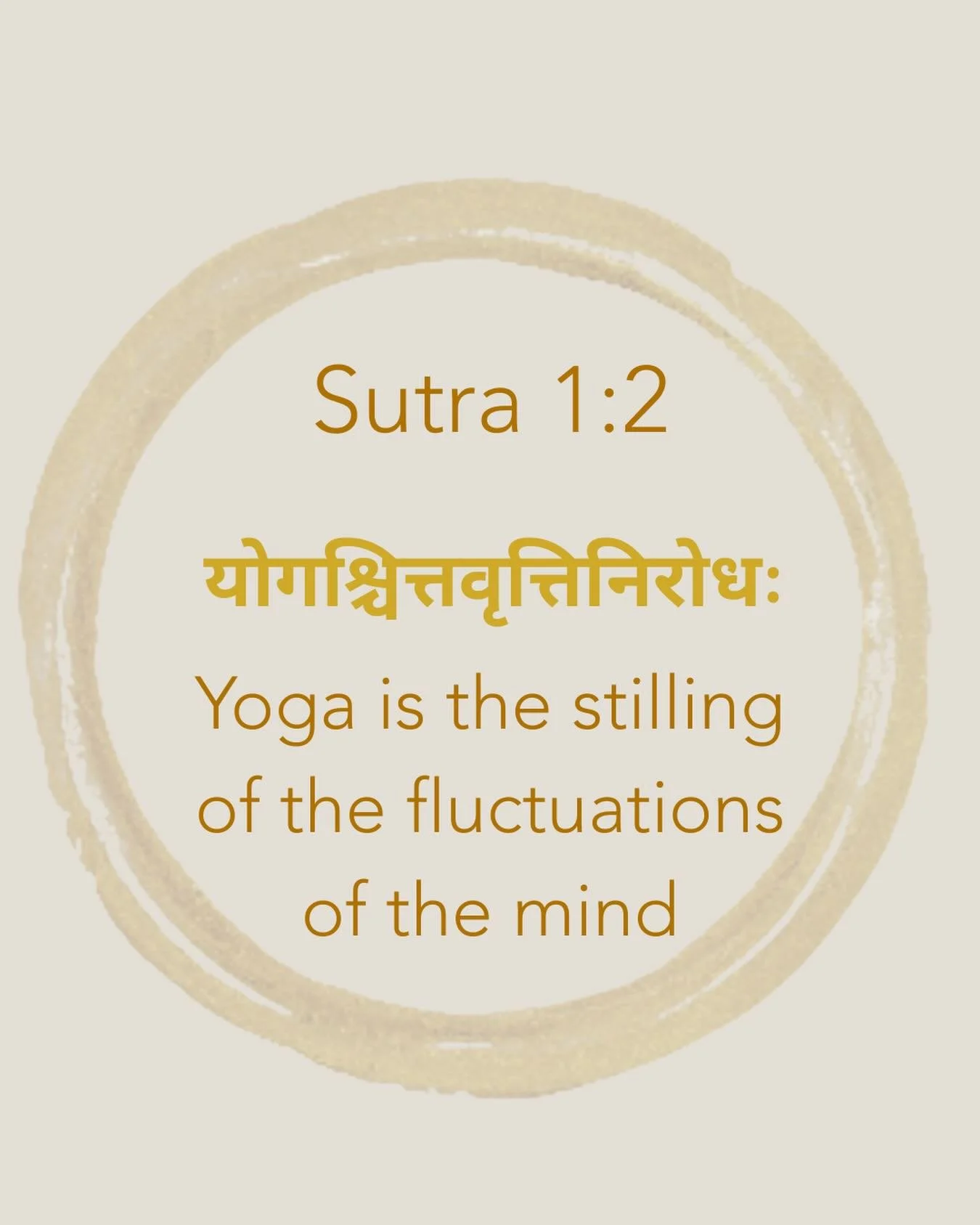 In Patanjali&rsquo;s yoga sutras, the second sutra is &ldquo;yogaścittavrttinirodhah&rdquo;✨

Chitta translates to mind + vritti as the minds roaming tendencies.

Yoga is the practice of stilling the roaming tendencies of the mind.

When you combine 