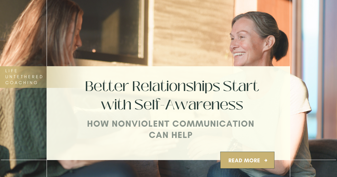 Better Relationships Start with Self-Awareness: How Nonviolent Communication Can Help