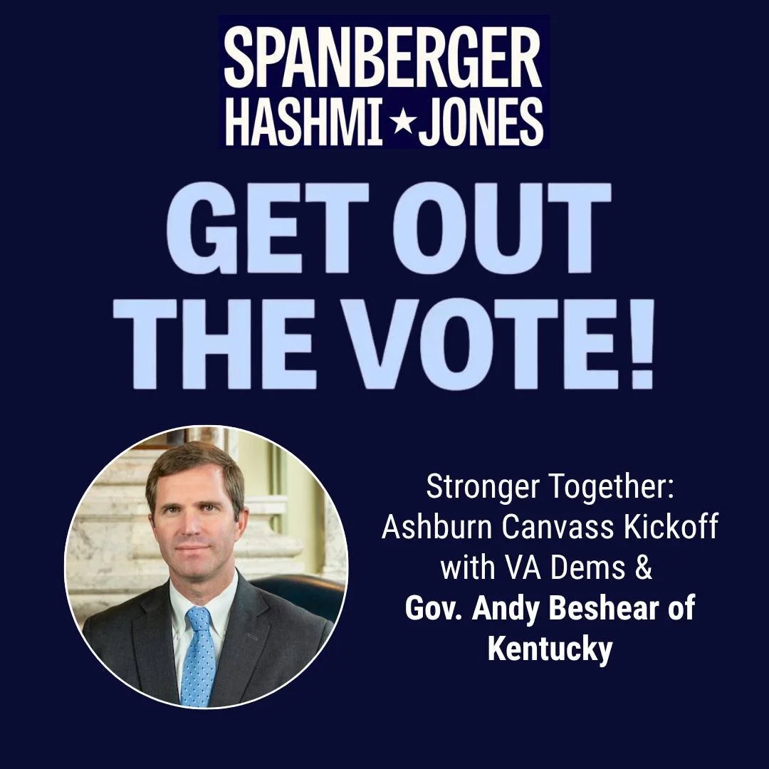 𝗛𝗲𝗿𝗲'𝘀 𝗮𝗻𝗼𝘁𝗵𝗲𝗿 𝗲𝘃𝗲𝗻𝘁 𝘆𝗼𝘂 𝗱𝗼𝗻'𝘁 𝘄𝗮𝗻𝘁 𝘁𝗼 𝗺𝗶𝘀𝘀! 

Join us in Ashburn for a special canvass kickoff with Governor Andy Beshear of Kentucky and Team Spanberger&ndash;Hashmi&ndash;Jones! Governor Beshear knows what it take