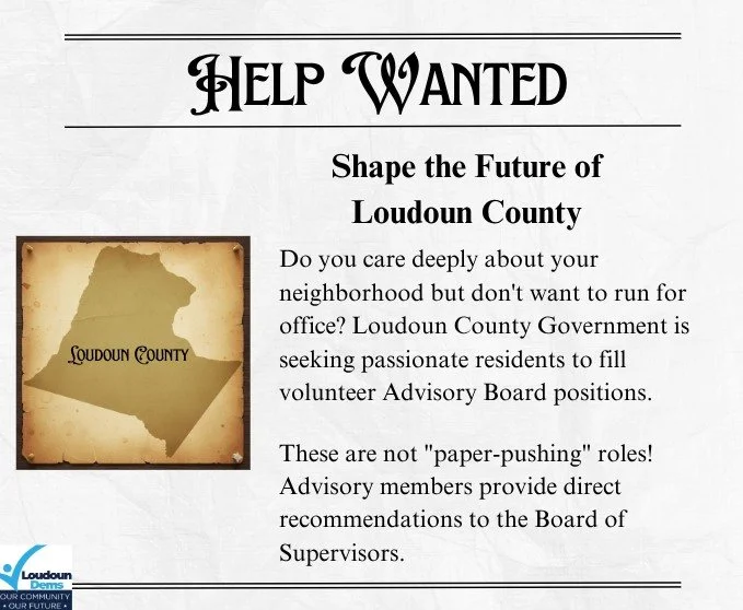 Got a topic you care deeply about? Loudoun County is seeking advisory members who want to make a  difference. Positions include: youth, agriculture, building codes, family service, heritage, health, water, Parks and Rec, rural economy, police, transi