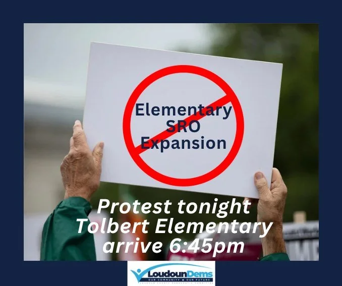 Counselors. Not Cops. 

Protest tonight against expanding School Resource Officers (SRO) into elementary schools.

Arrive 6:45 pm

Location: 
John W. Tolbert Jr. Elementary School
691 Potomac Station Dr, NE
Leesburg, VA 20176

Why? Because we strongl