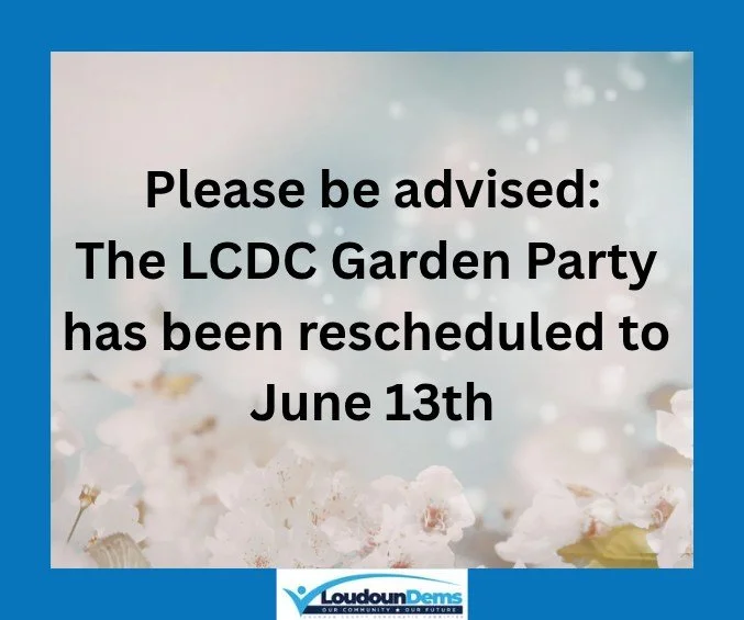 Following the successful outcome of yesterday&rsquo;s election, the Loudoun County Democratic Committee has made the decision to reschedule our premier annual fundraiser to June 13th.

In the final stretch leading up to the election, our focus&mdash;
