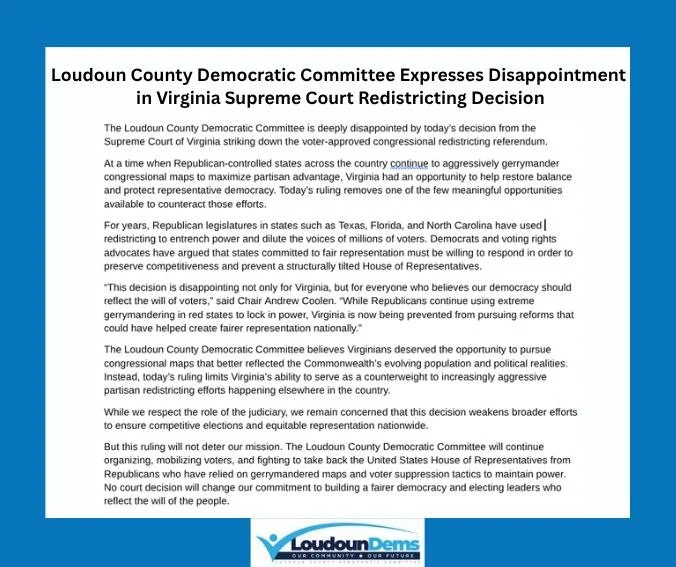 The Loudoun County Democratic Committee is deeply disappointed by today&rsquo;s decision from the Supreme Court of Virginia striking down the voter-approved congressional redistricting referendum.

&ldquo;This decision is disappointing not only for V