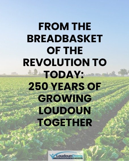 For 250 years, the story of Loudoun County has been written in our soil. 

In 1776, as our nation was founding itself on the ideals of self-determination, Loudoun&rsquo;s early farmers&mdash;including German and Quaker innovators&mdash;were busy buil