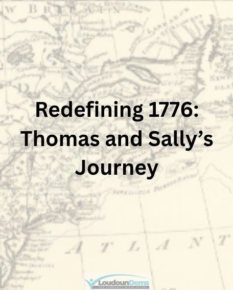 It seems obvious today to picture 1776 through the lens of American freedom. But for the people living in Loudoun County during the American Revolution, the choice of where to pledge loyalty was incredibly complex. 

For Thomas (23) and Sally (19), w