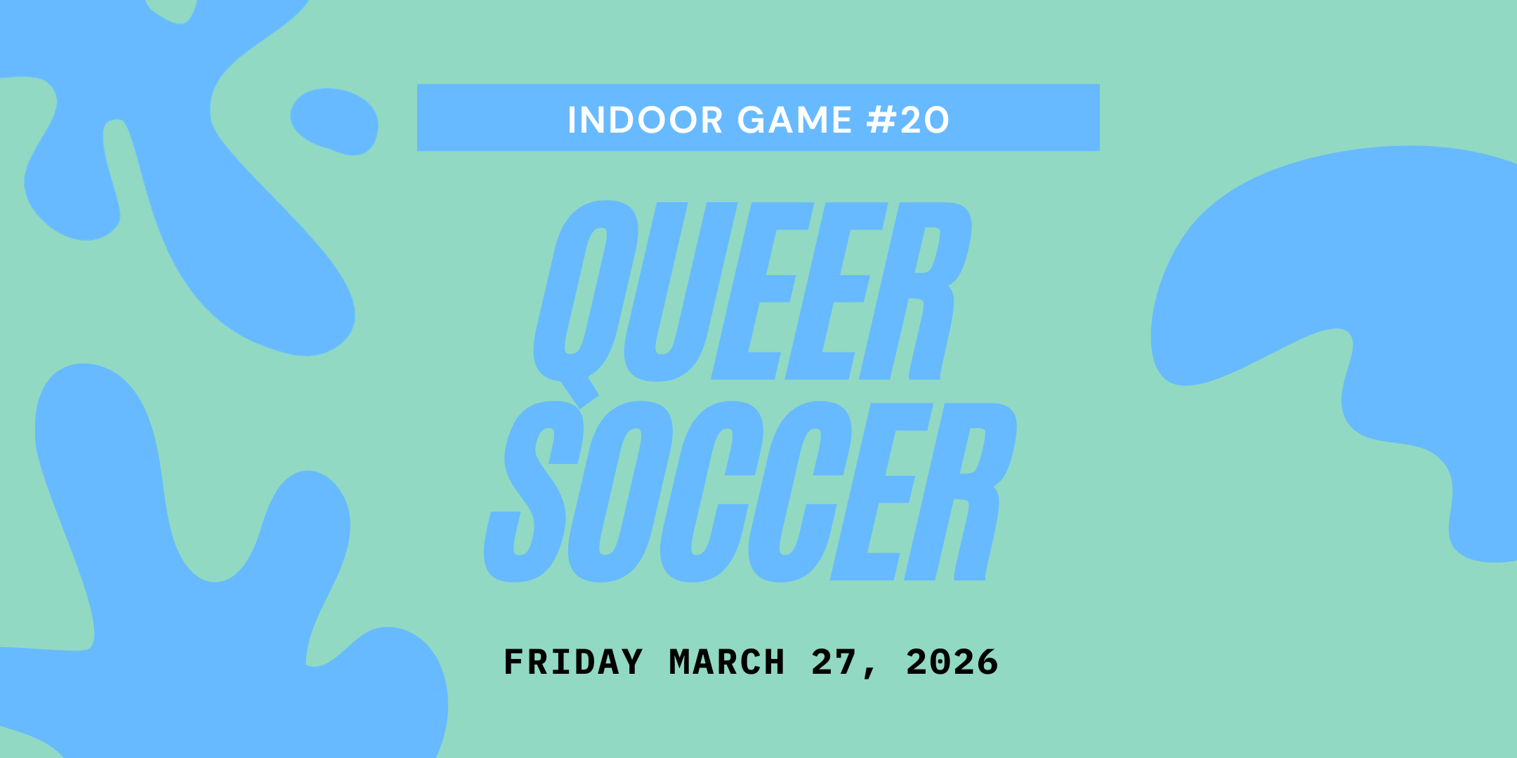 Queer Soccer Indoor Game #20 (March 27)