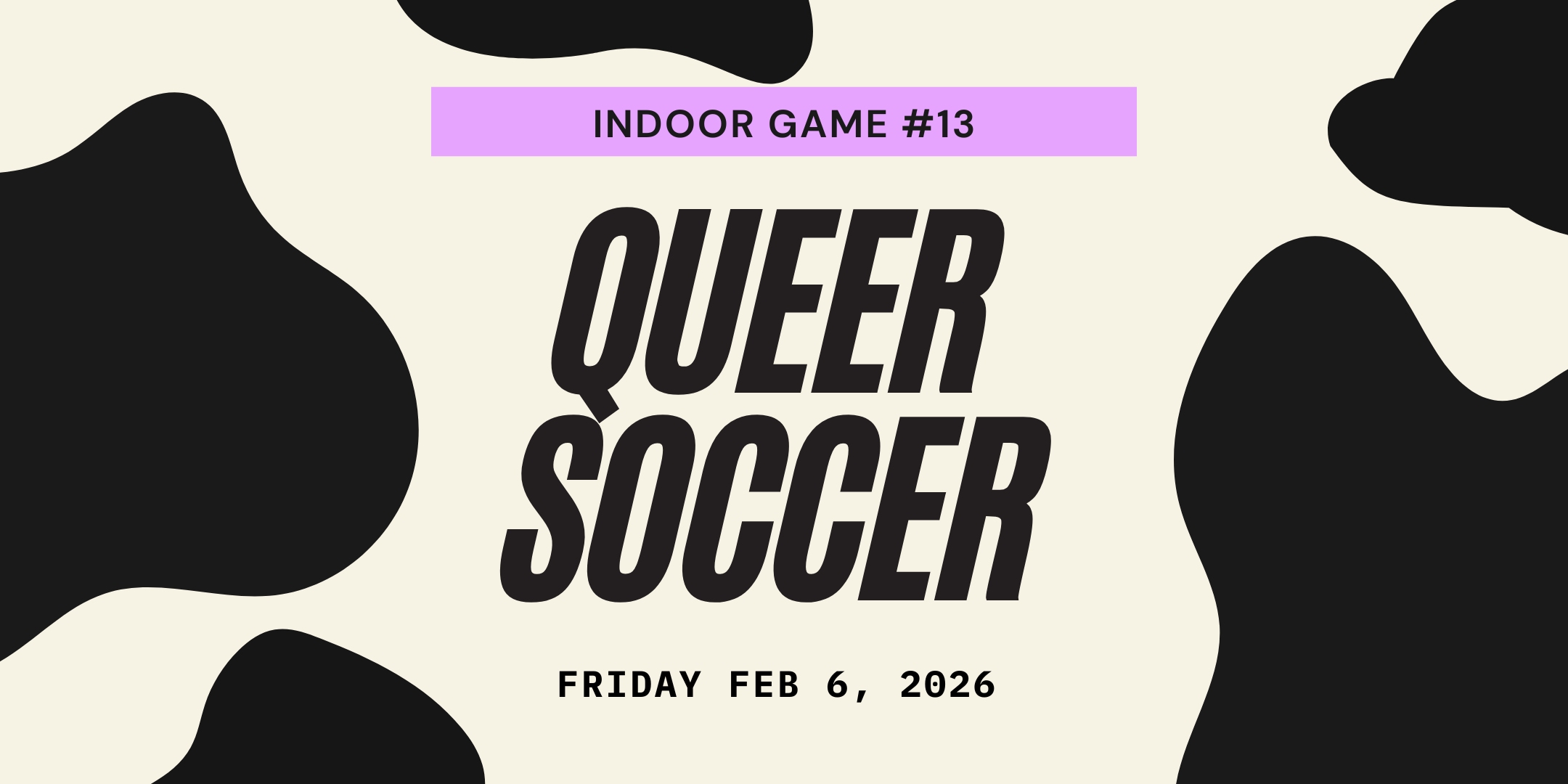 Queer Soccer Indoor Game #13 (Feb 6)