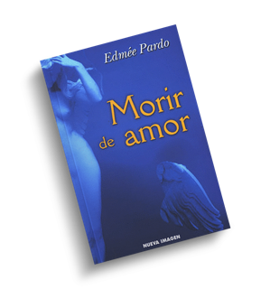 Portada del libro Morir de amor de Edmée Pardo.
